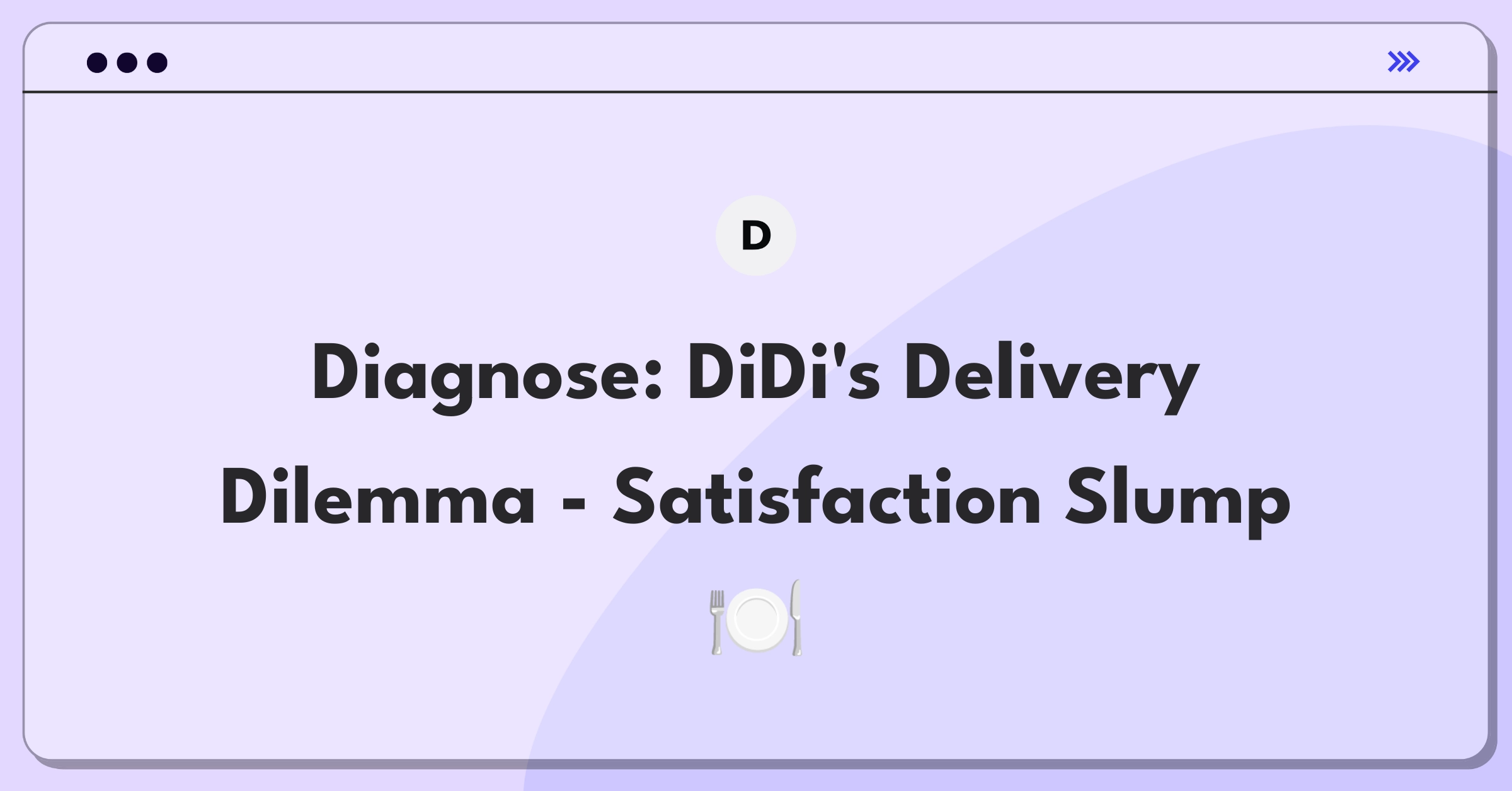 Product Management Root Cause Analysis Question: DiDi food delivery customer satisfaction decline investigation