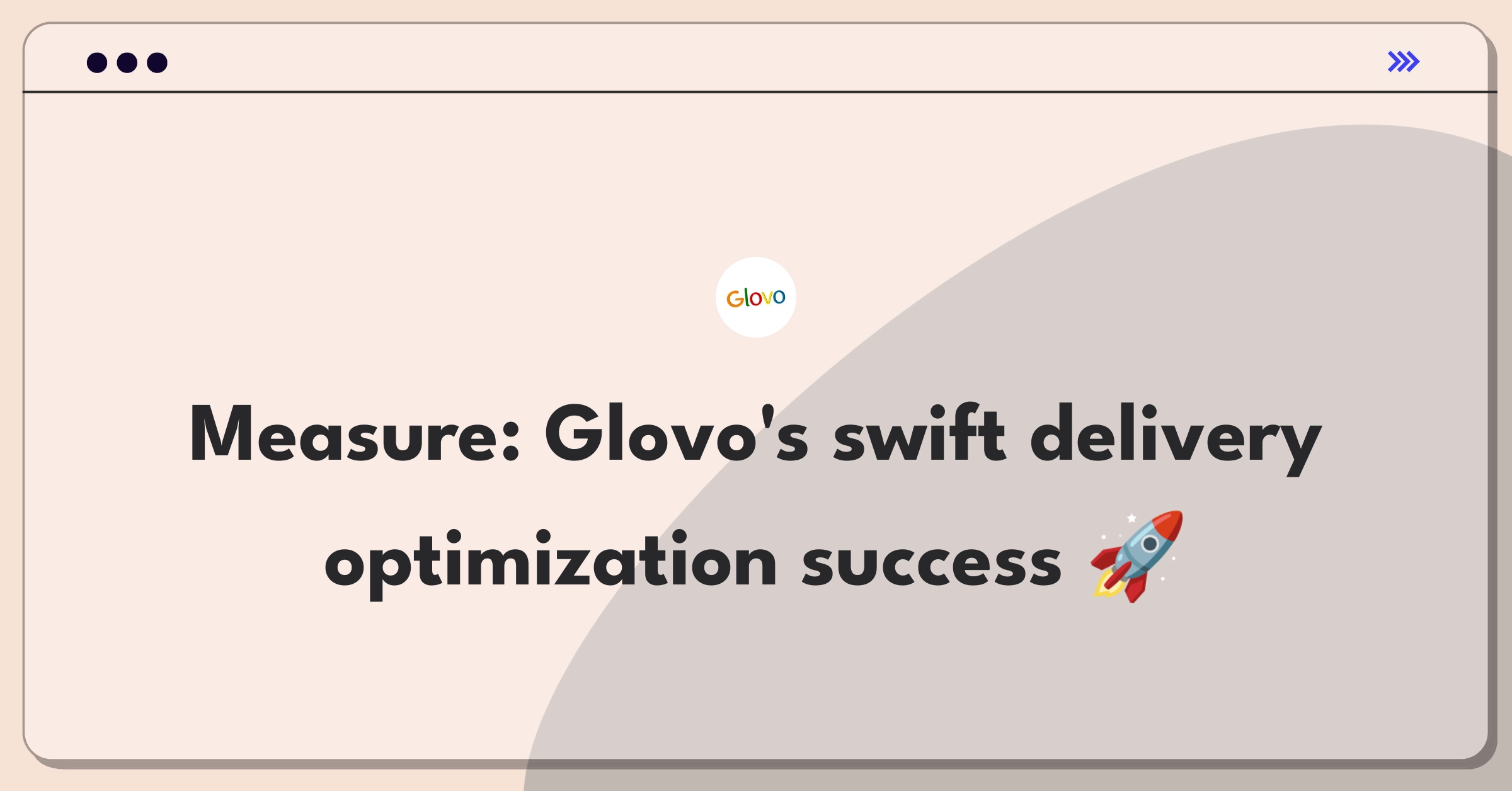 Product Management Success Metrics Question: Measuring Glovo's delivery time optimization feature effectiveness