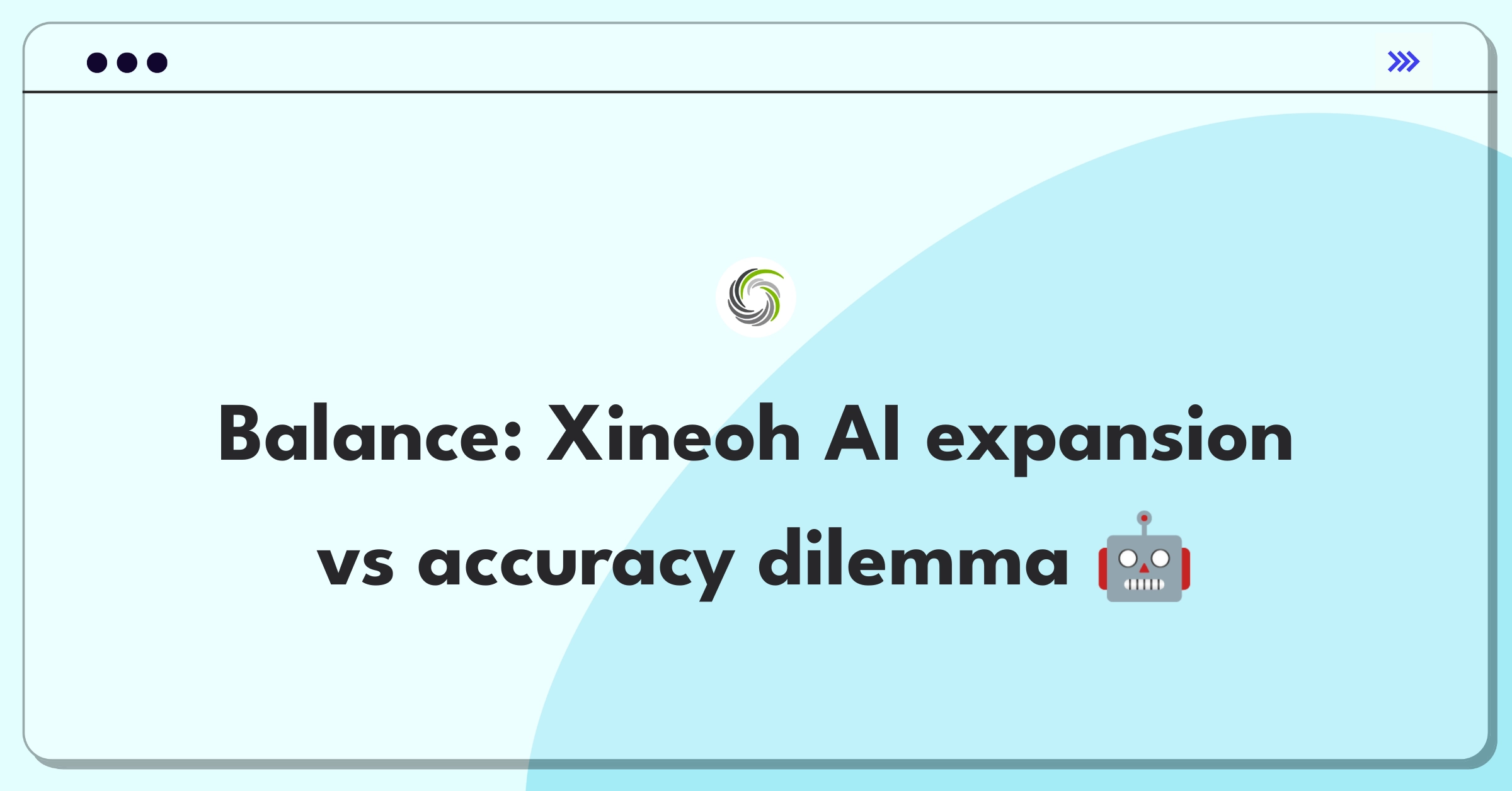 Product Management Trade-off Question: Xineoh AI model capabilities expansion versus accuracy improvement decision