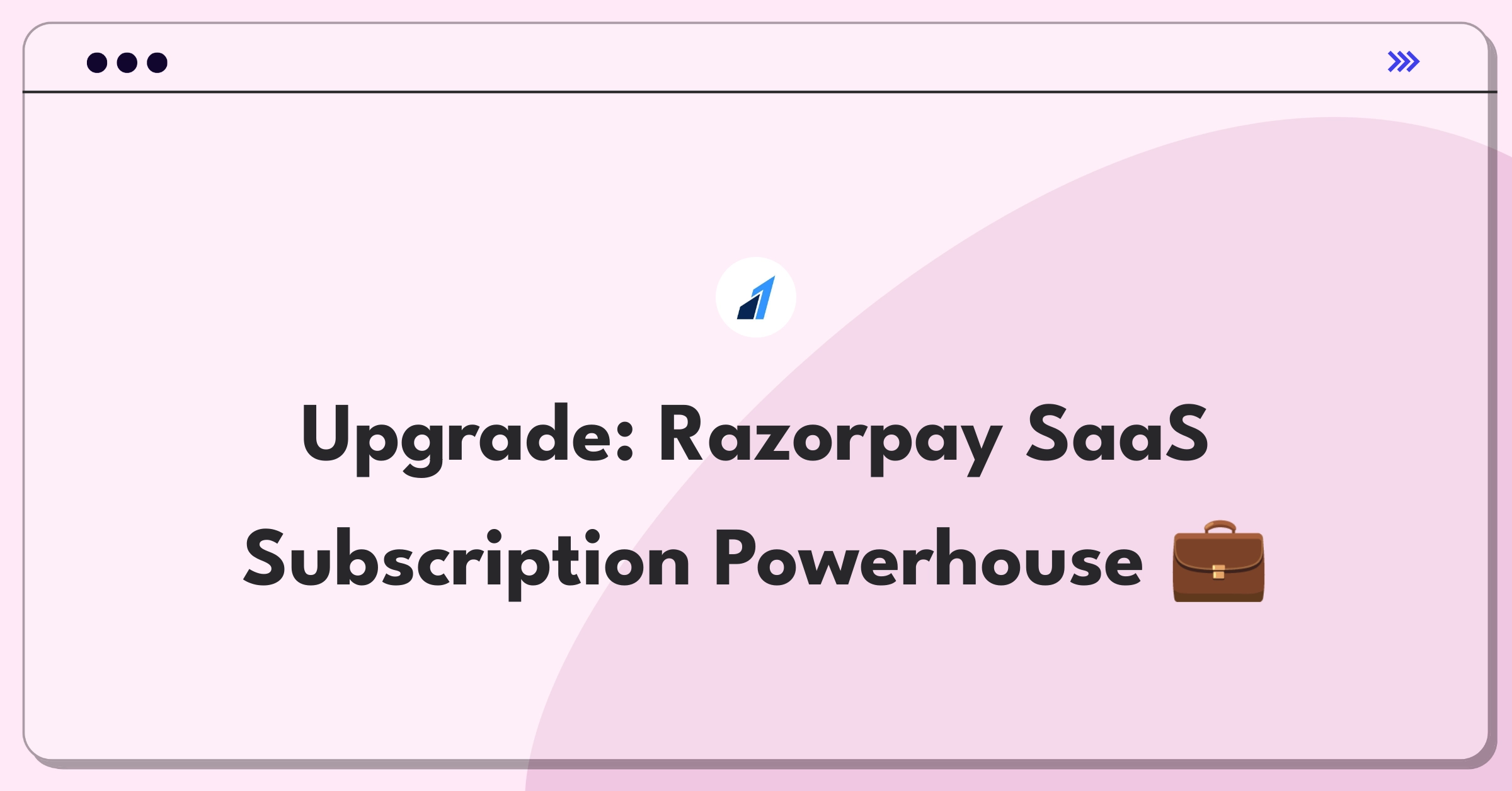 Product Management Improvement Question: Enhancing Razorpay's subscription features for SaaS businesses