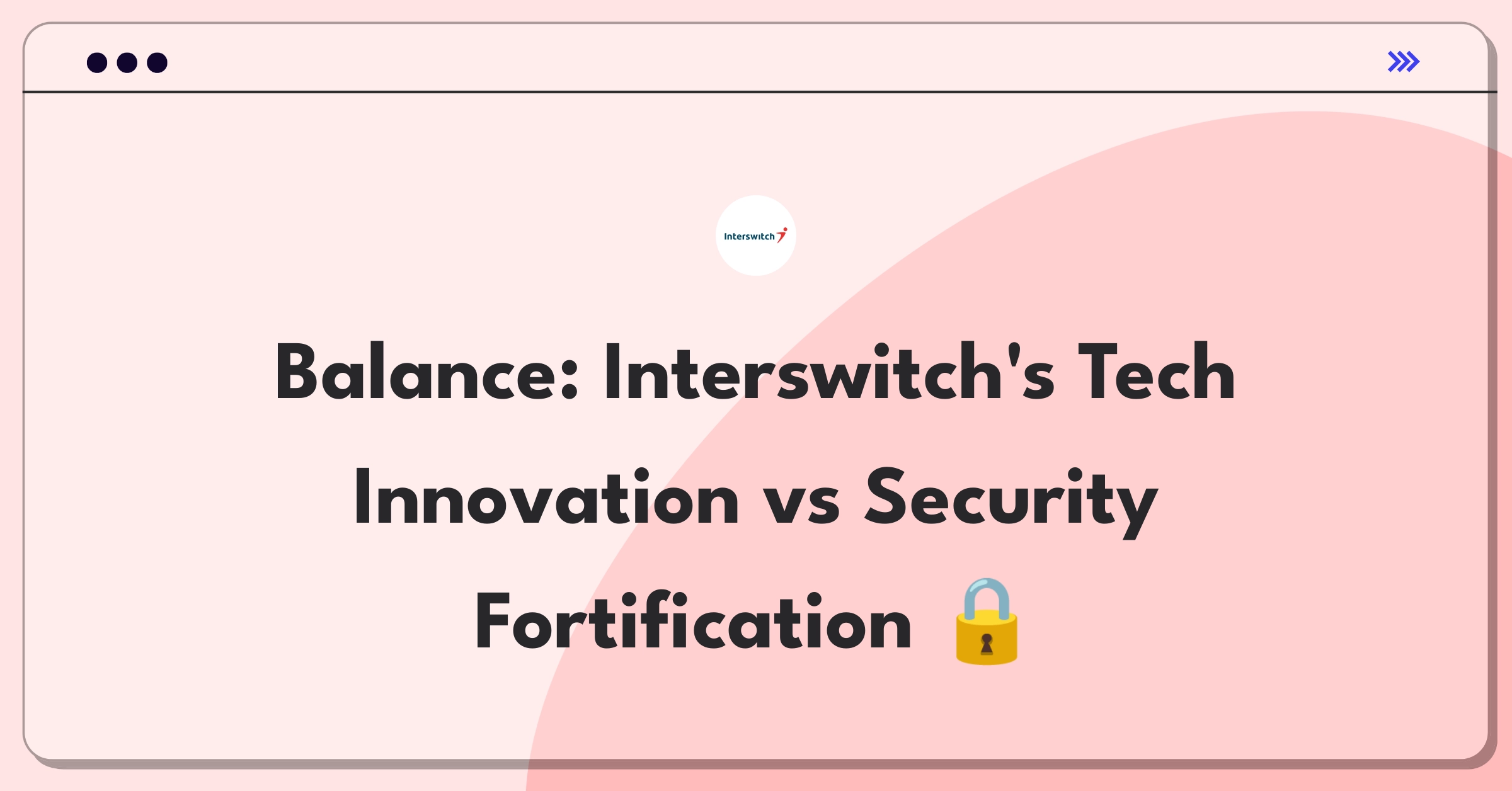 Product Management Trade-off Question: Interswitch payment technology investment versus security enhancement decision