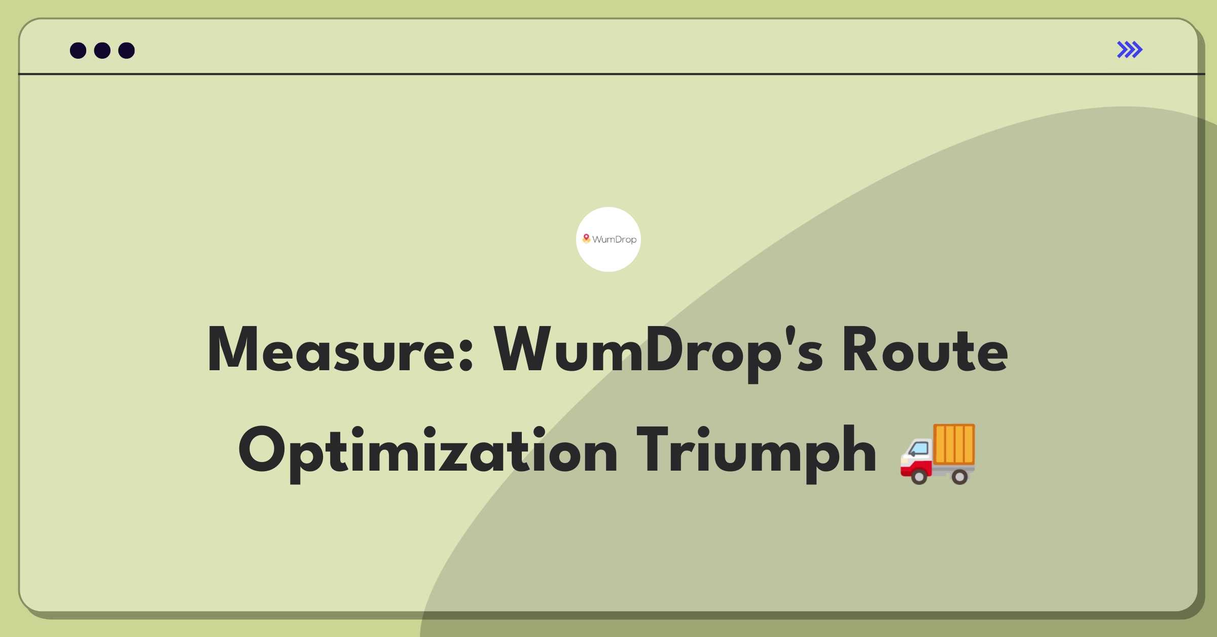 Product Management Metrics Question: Defining success for WumDrop's route optimization feature in last-mile delivery