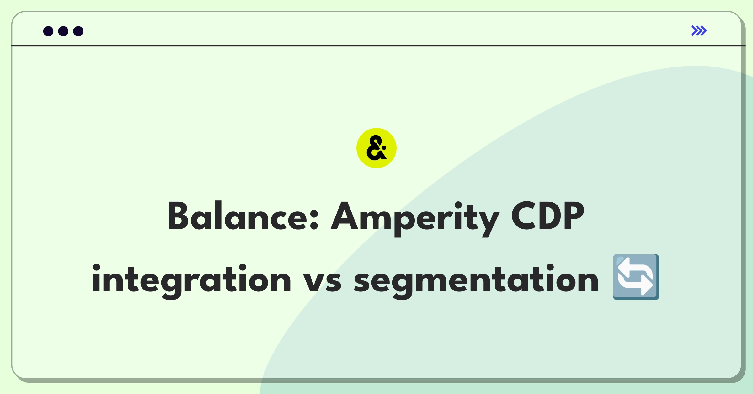 Product Management Trade-Off Question: Prioritizing CDP features for Amperity between data integration and customer segmentation