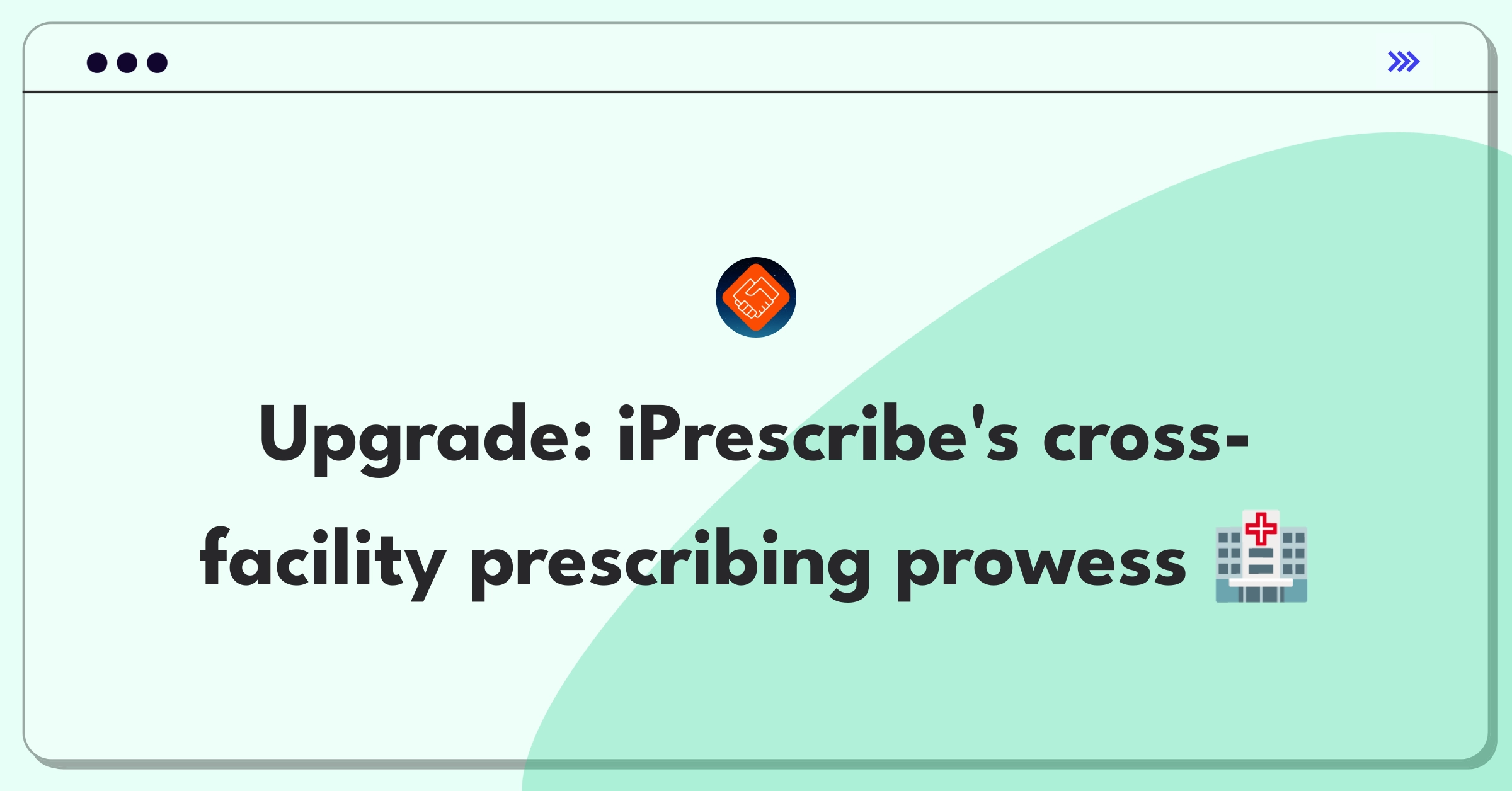 Product Management Improvement Question: Optimizing mobile prescribing app for multi-facility healthcare professionals