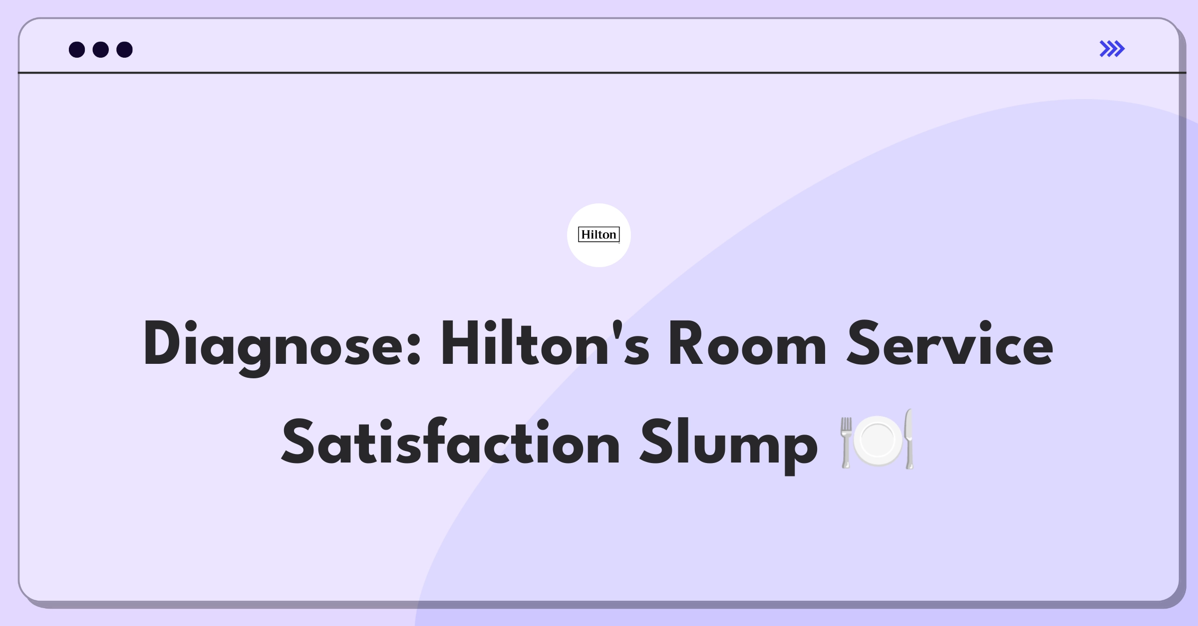 Product Management Root Cause Analysis Question: Investigating declining customer satisfaction for Hilton's room service