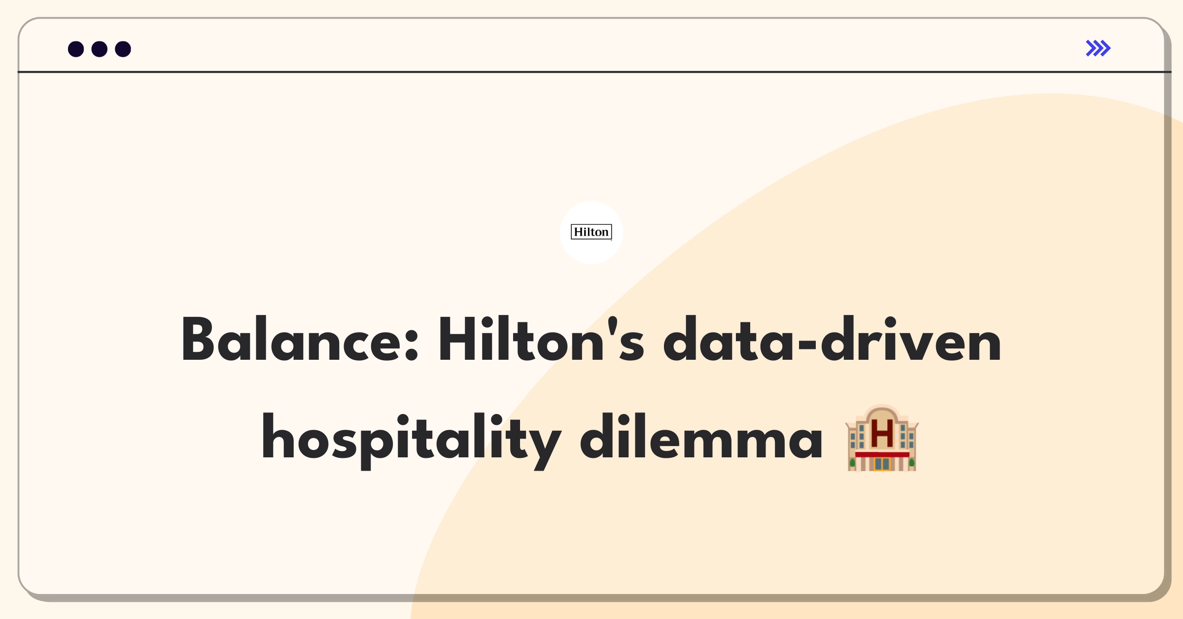 Product Management Trade-Off Question: Balancing personalization and privacy in Hilton's loyalty program