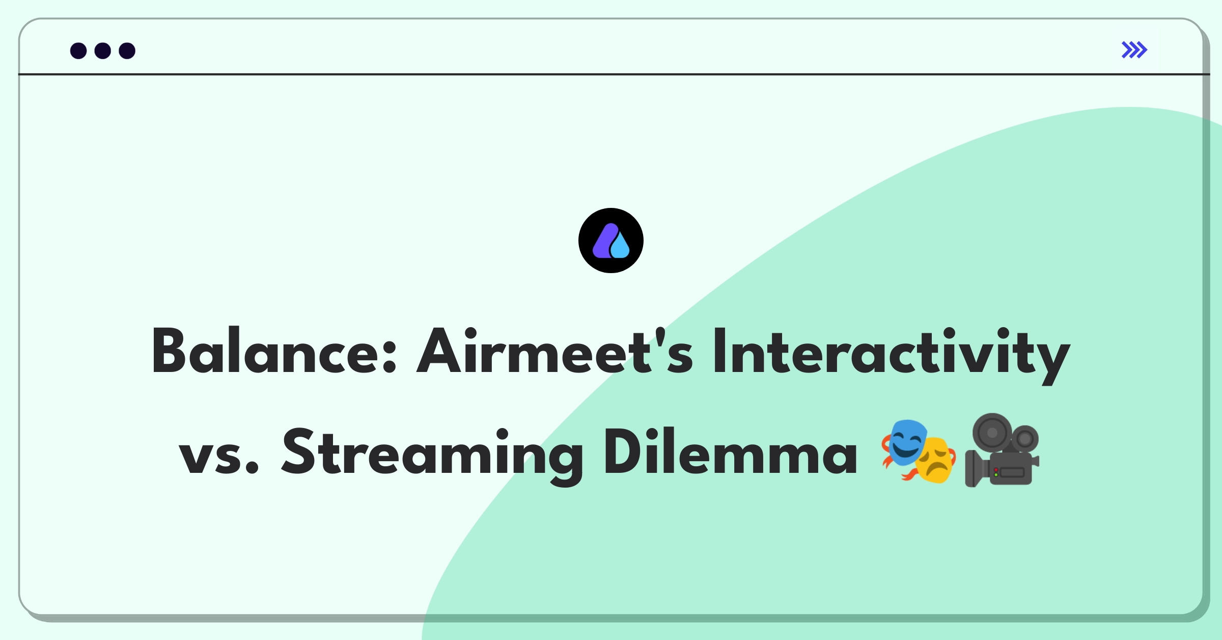 Product Management Trade-Off Question: Airmeet virtual event platform feature prioritization between interactivity and streaming quality