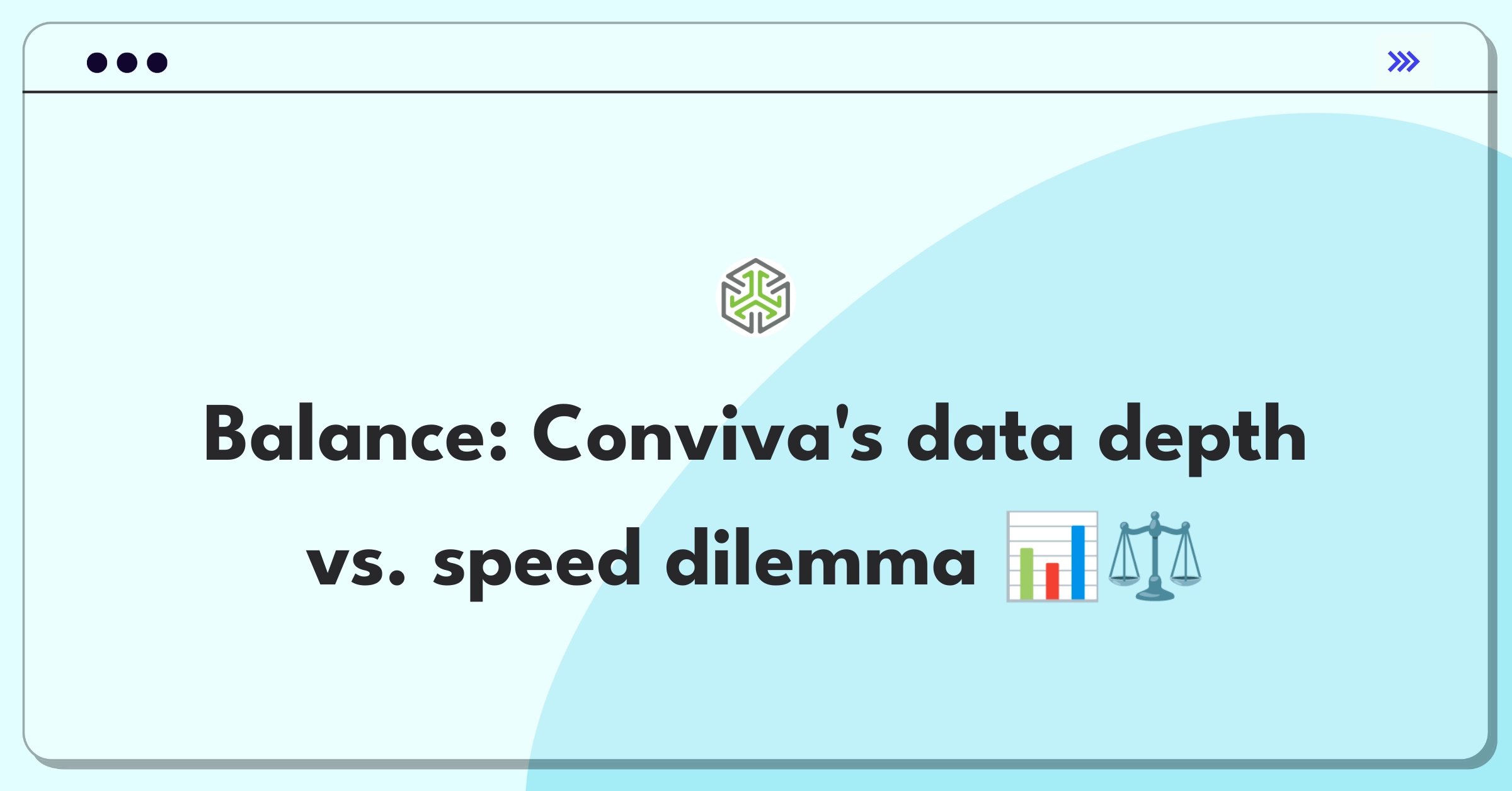 Product Management Trade-Off Question: Balancing real-time streaming data depth with faster load times for Conviva's Experience Insights