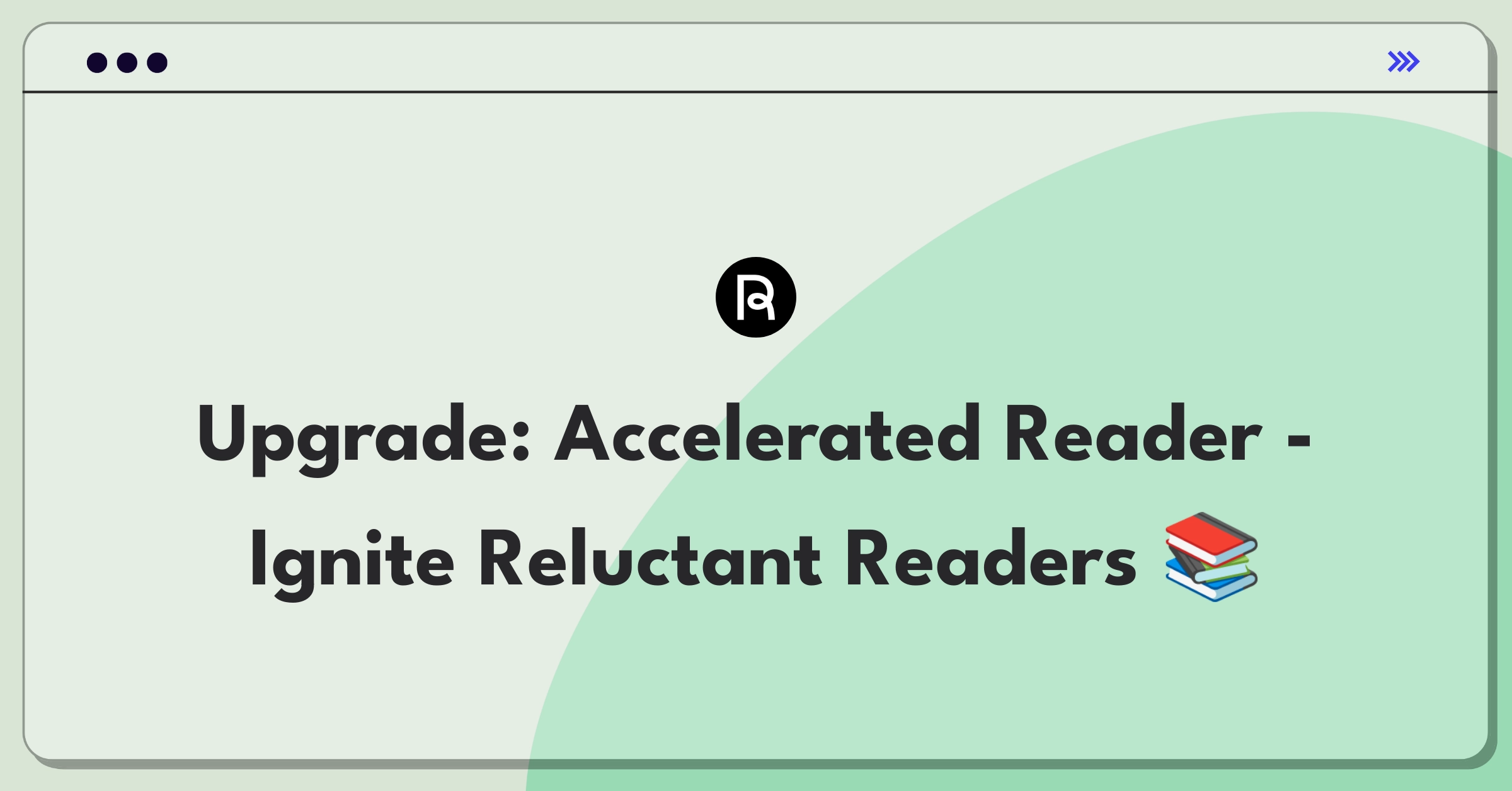 Product Management Improvement Question: Enhancing Renaissance Learning's Accelerated Reader program for reluctant readers