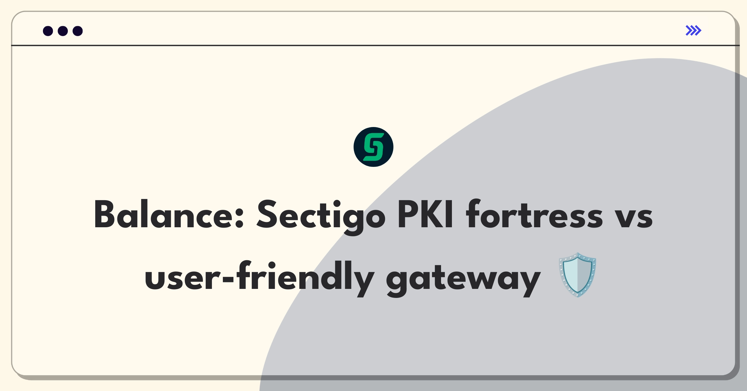 Product Management Trade-Off Question: Balancing PKI security and usability for Sectigo's management platform