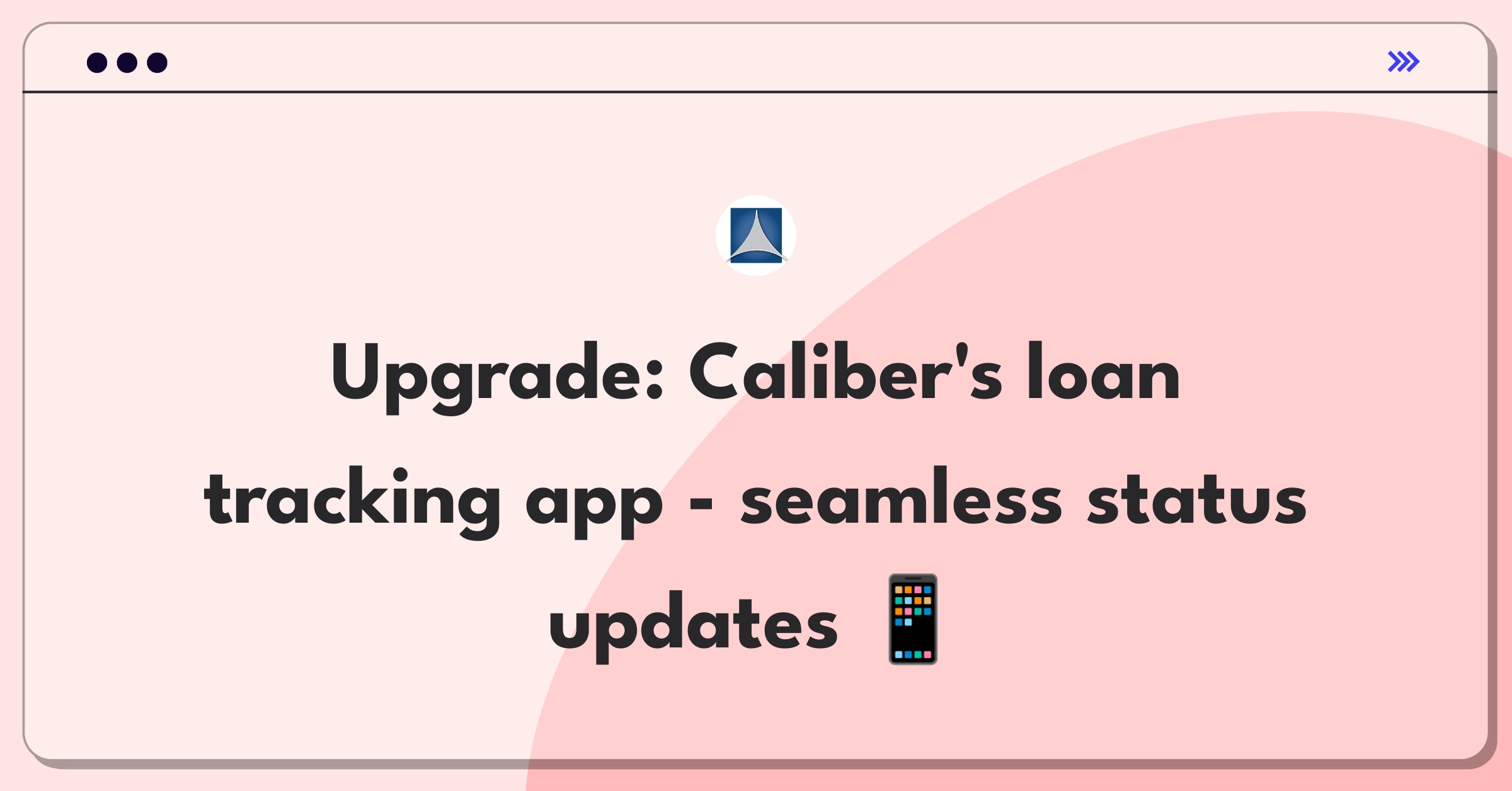 Product Management Improvement Question: Enhancing mobile app features for better loan status tracking