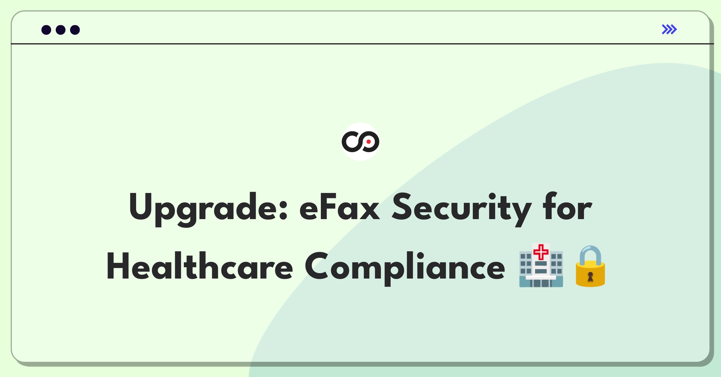 Product Management Improvement Question: Enhancing eFax security and compliance features for healthcare organizations