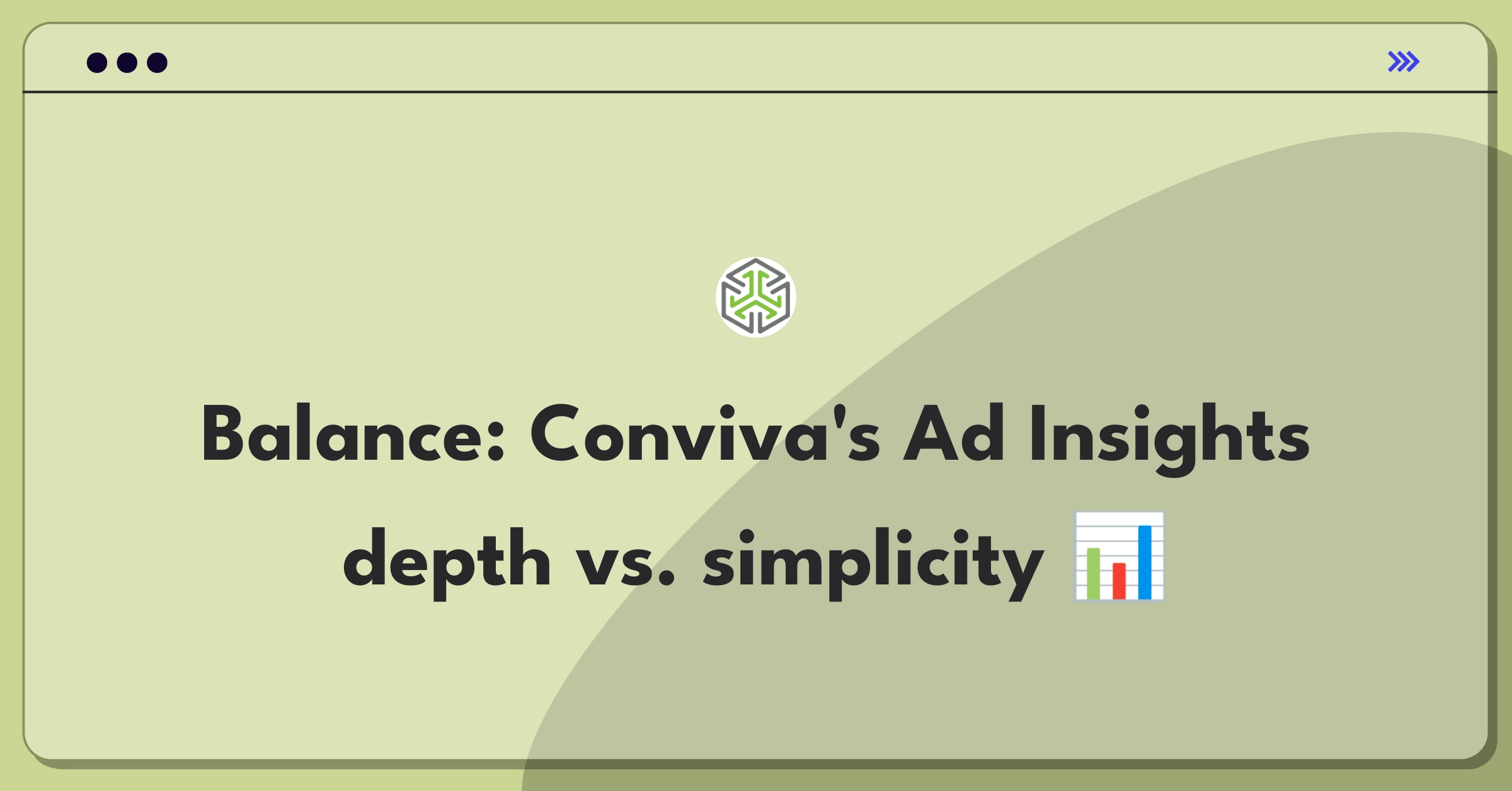 Product Management Trade-Off Question: Balancing detailed analytics and user-friendly reporting in Conviva's Ad Insights solution