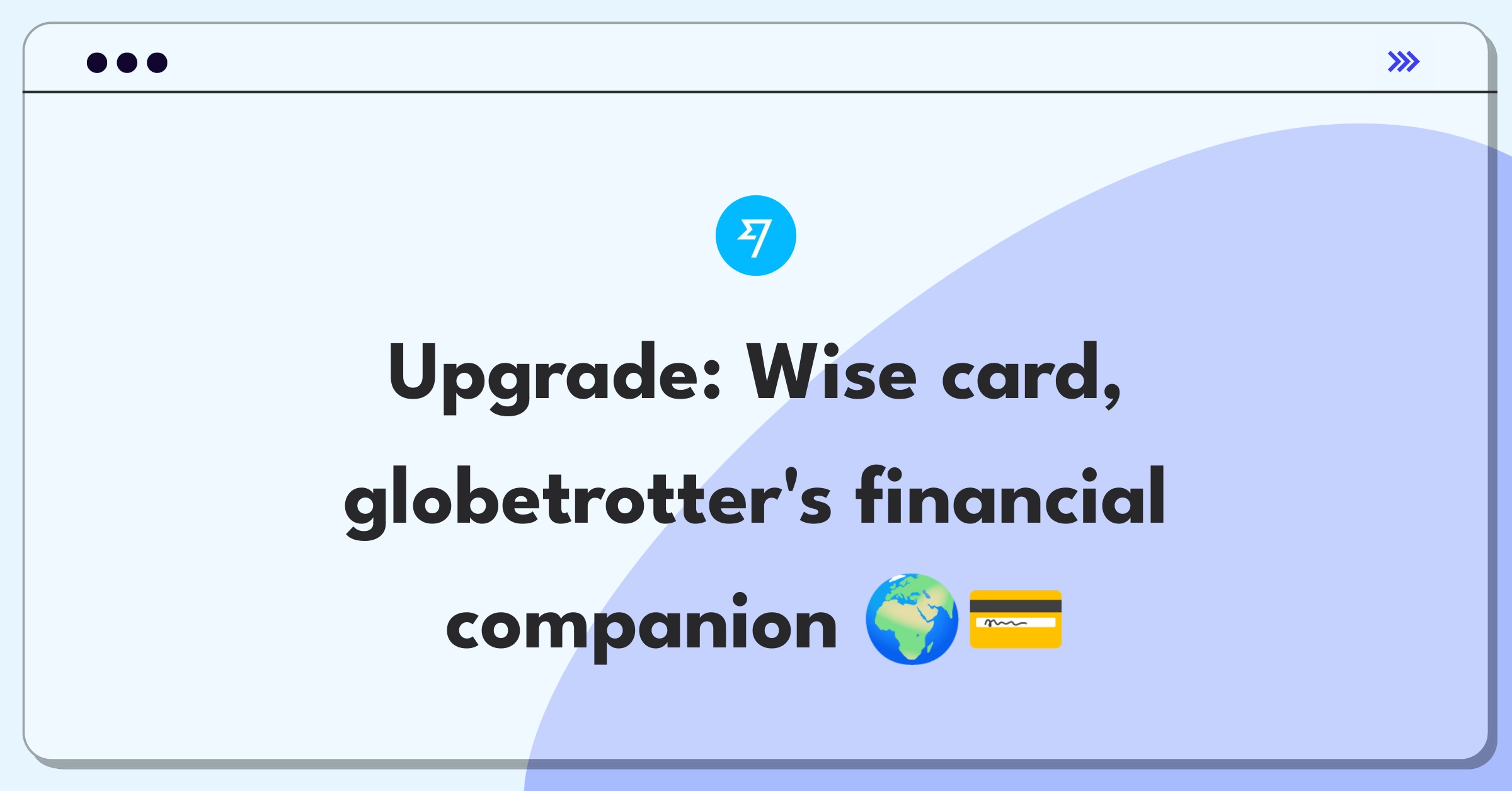 Product Management Improvement Question: Enhancing Wise debit card features for frequent international travelers