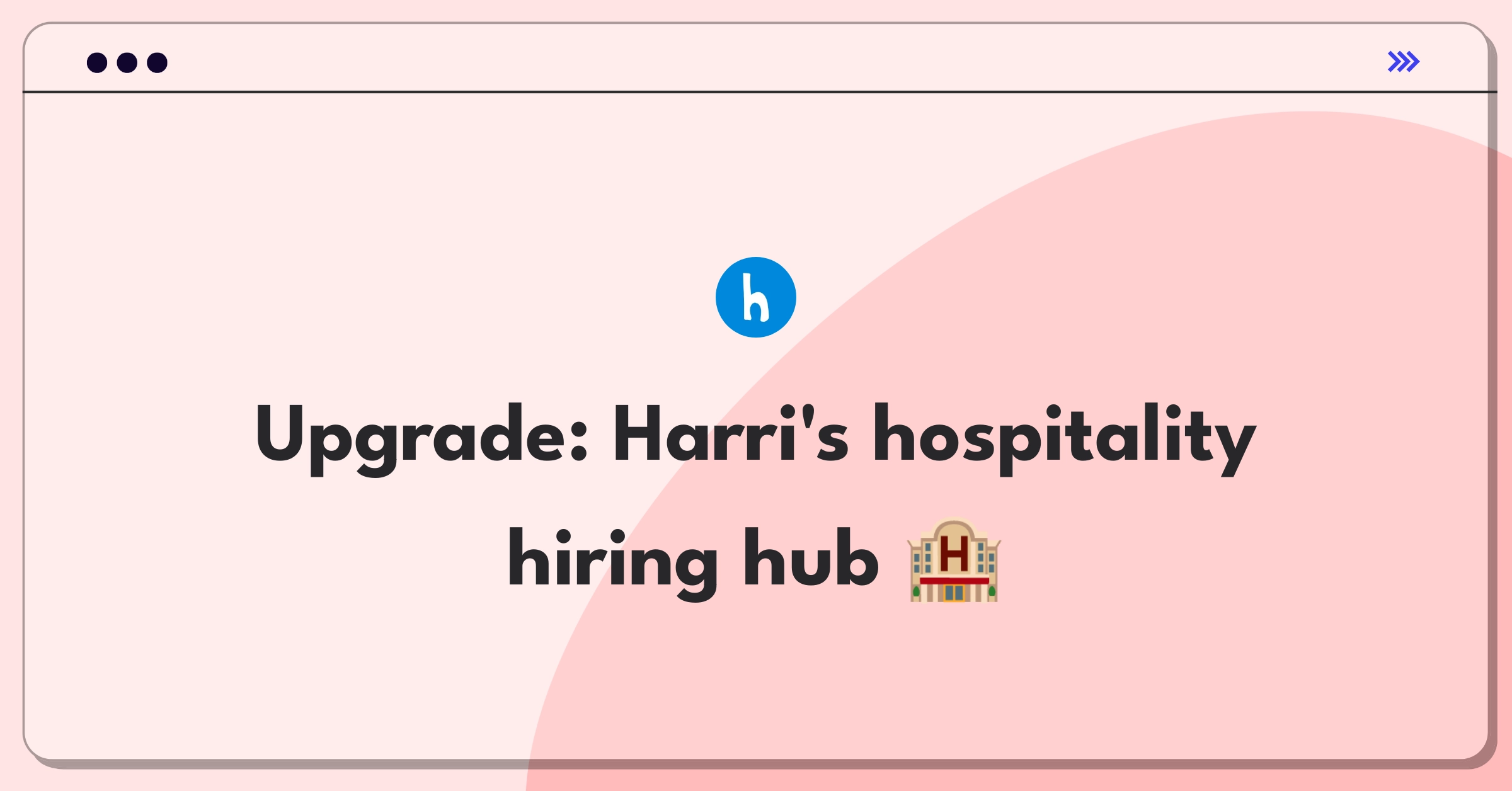 Product Management Improvement Question: Enhancing Harri's talent acquisition platform for hospitality businesses