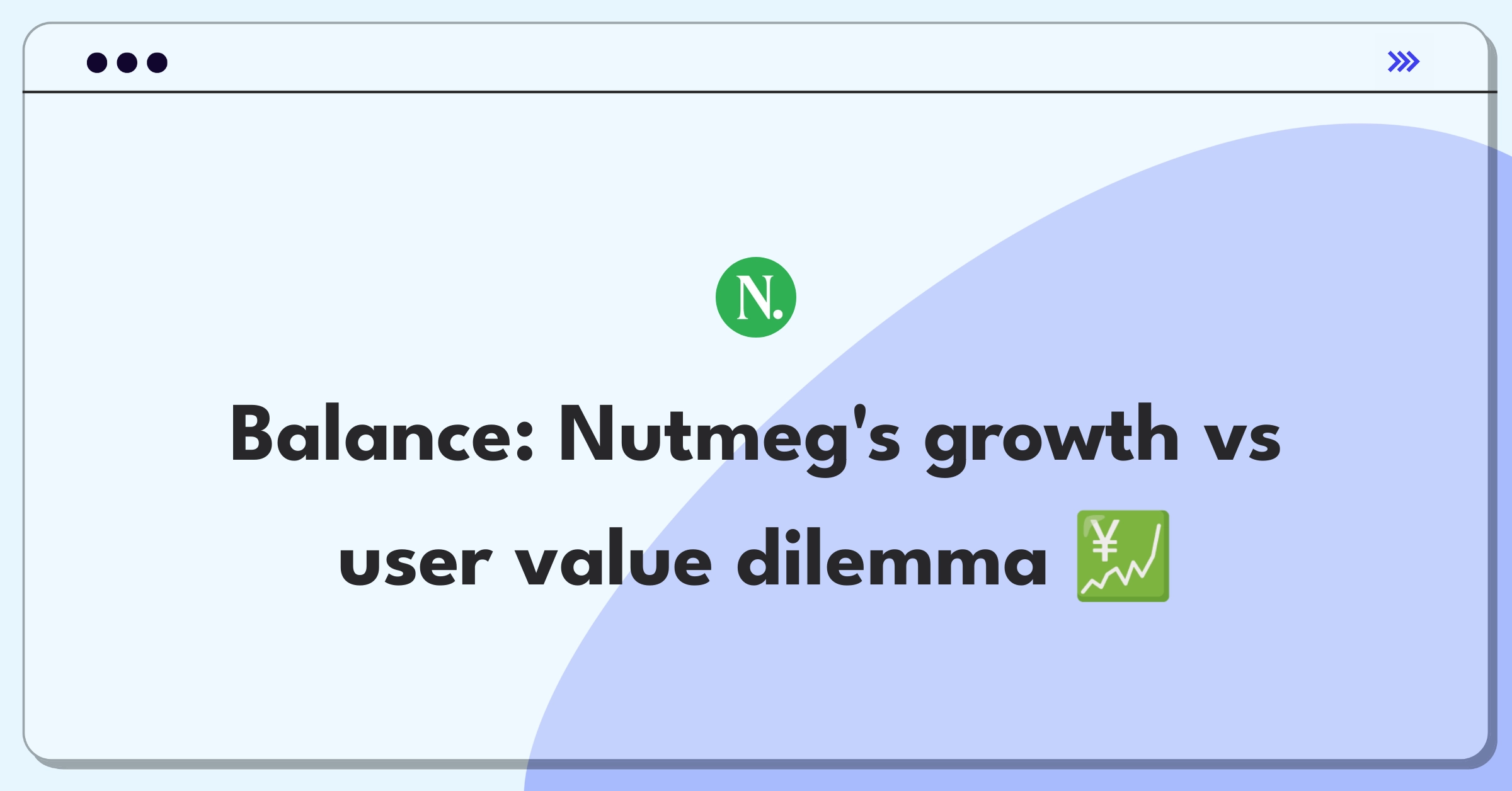 Product Management Trade-off Question: Nutmeg's user acquisition versus retention strategies in fintech