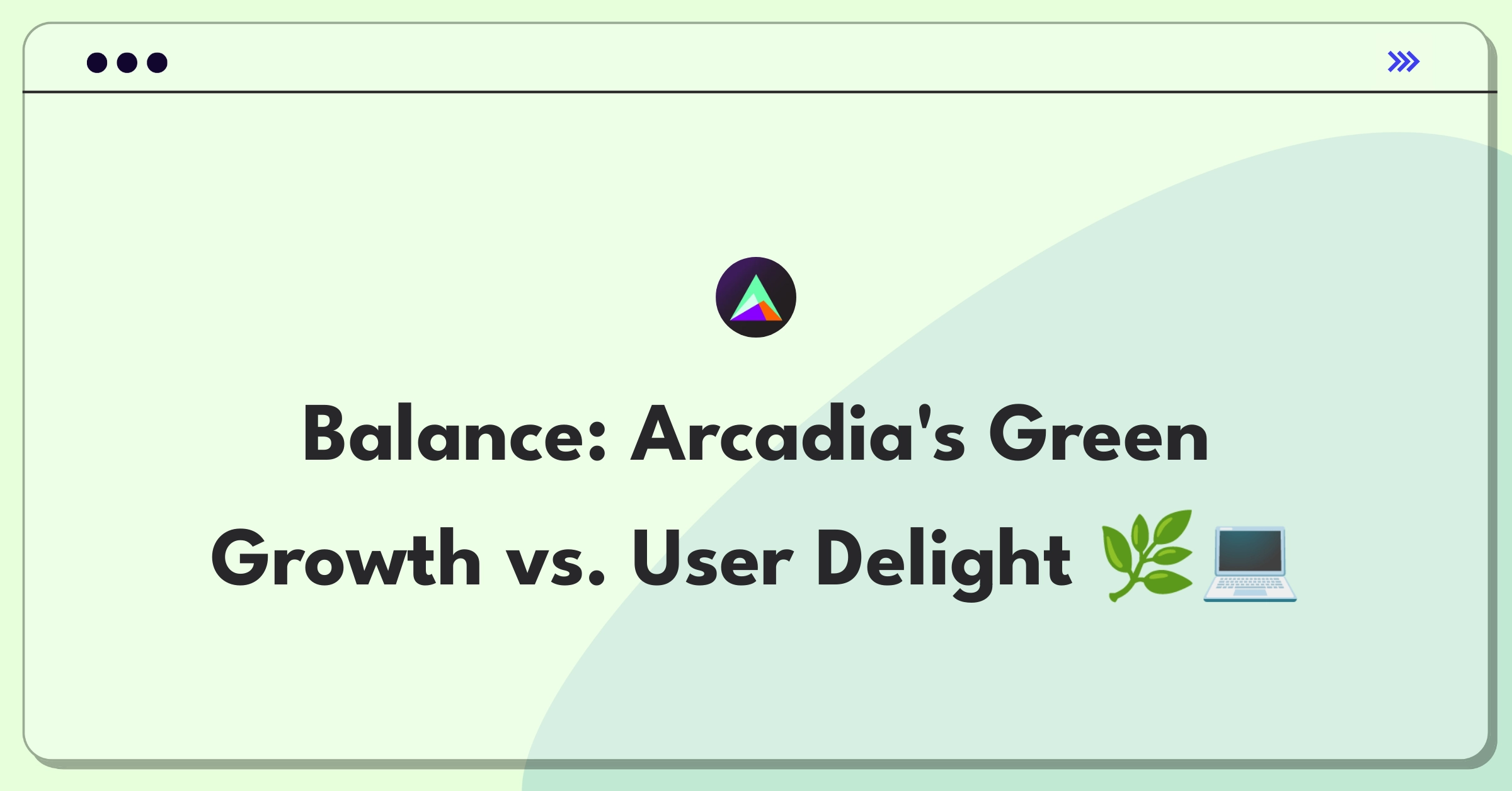 Product Management Trade-Off Question: Renewable energy expansion versus user experience improvement for Arcadia.io