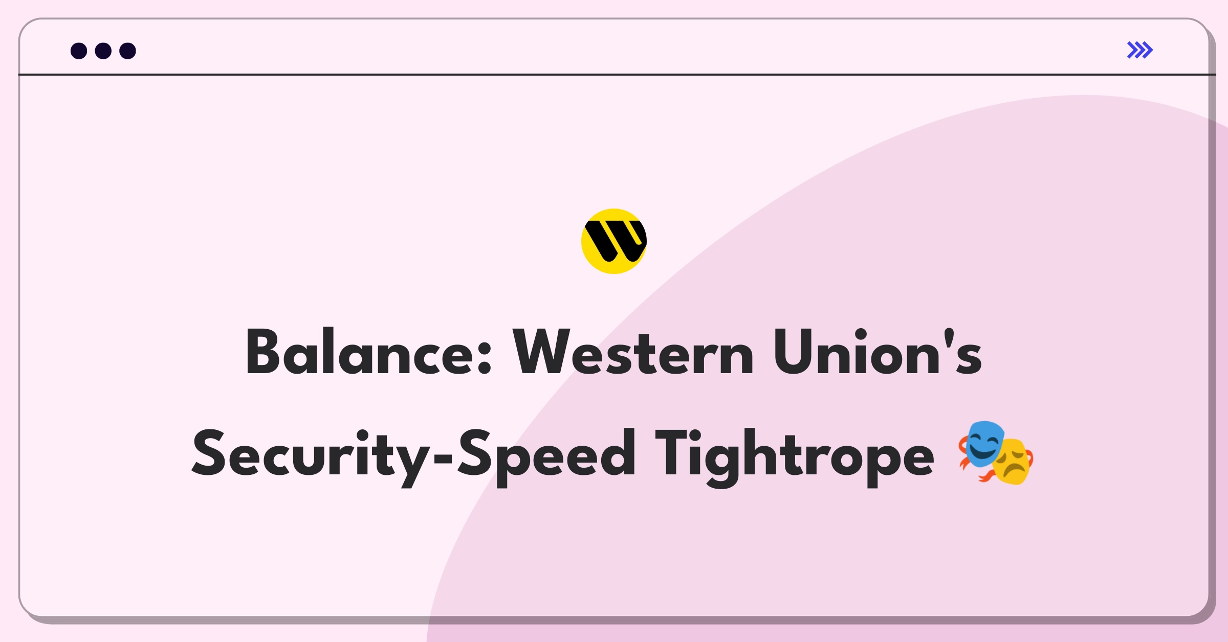 Product Management Trade-Off Question: Western Union balancing security and transaction speed for improved customer experience