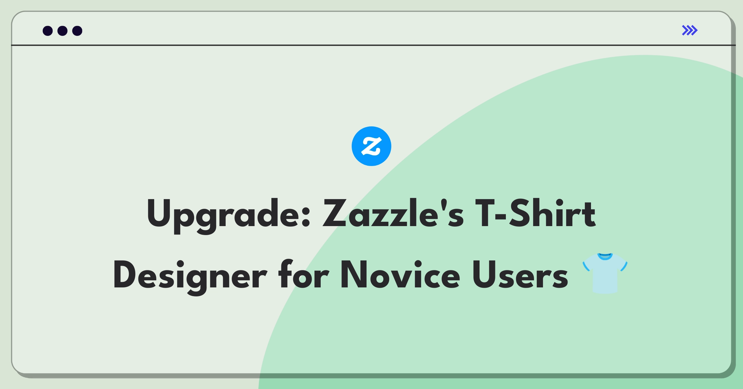 Product Management Improvement Question: Enhancing Zazzle's custom t-shirt design tool for beginner-friendly experience