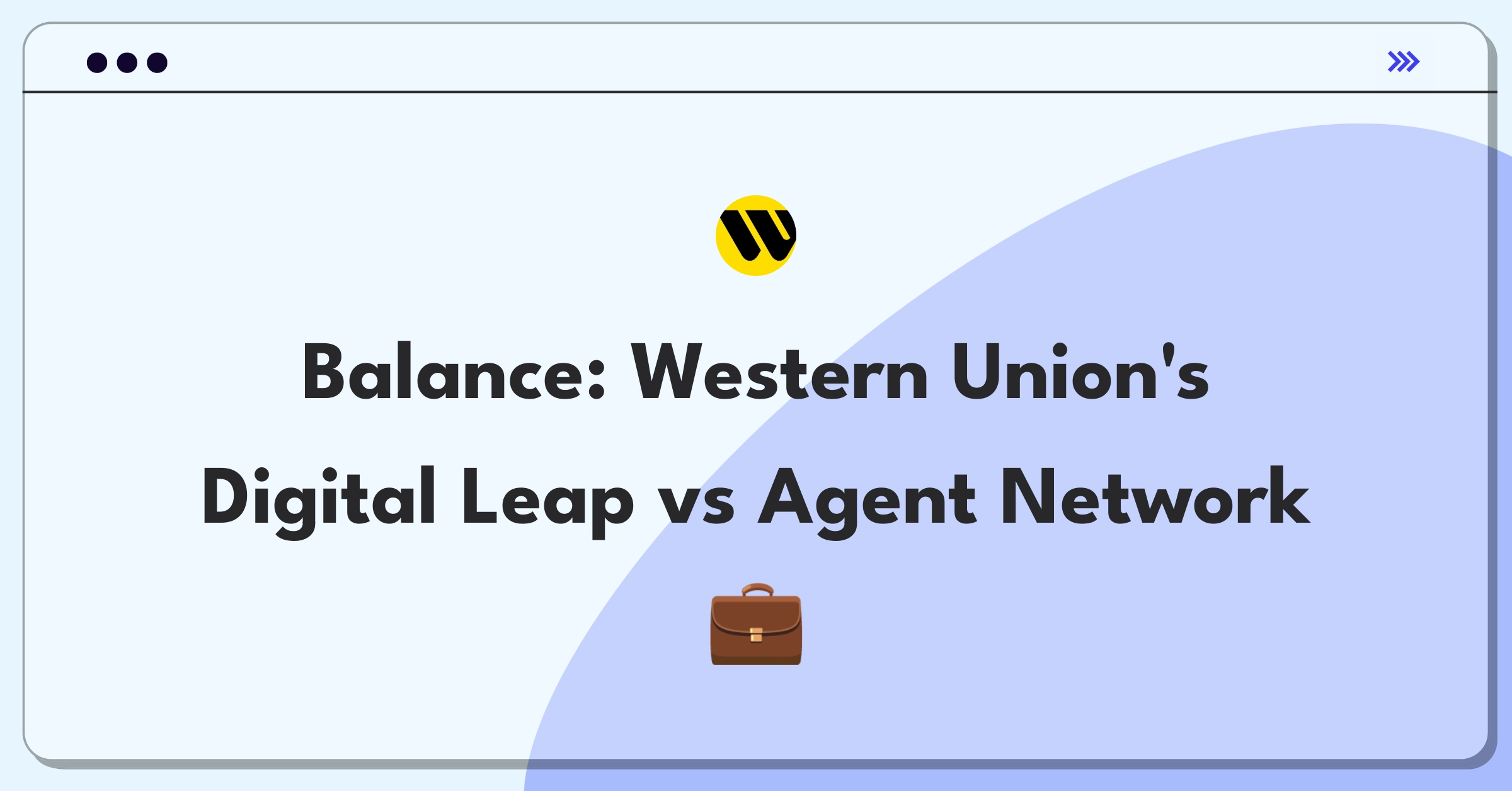 Product Management Trade-Off Question: Western Union digital expansion versus maintaining physical agent locations