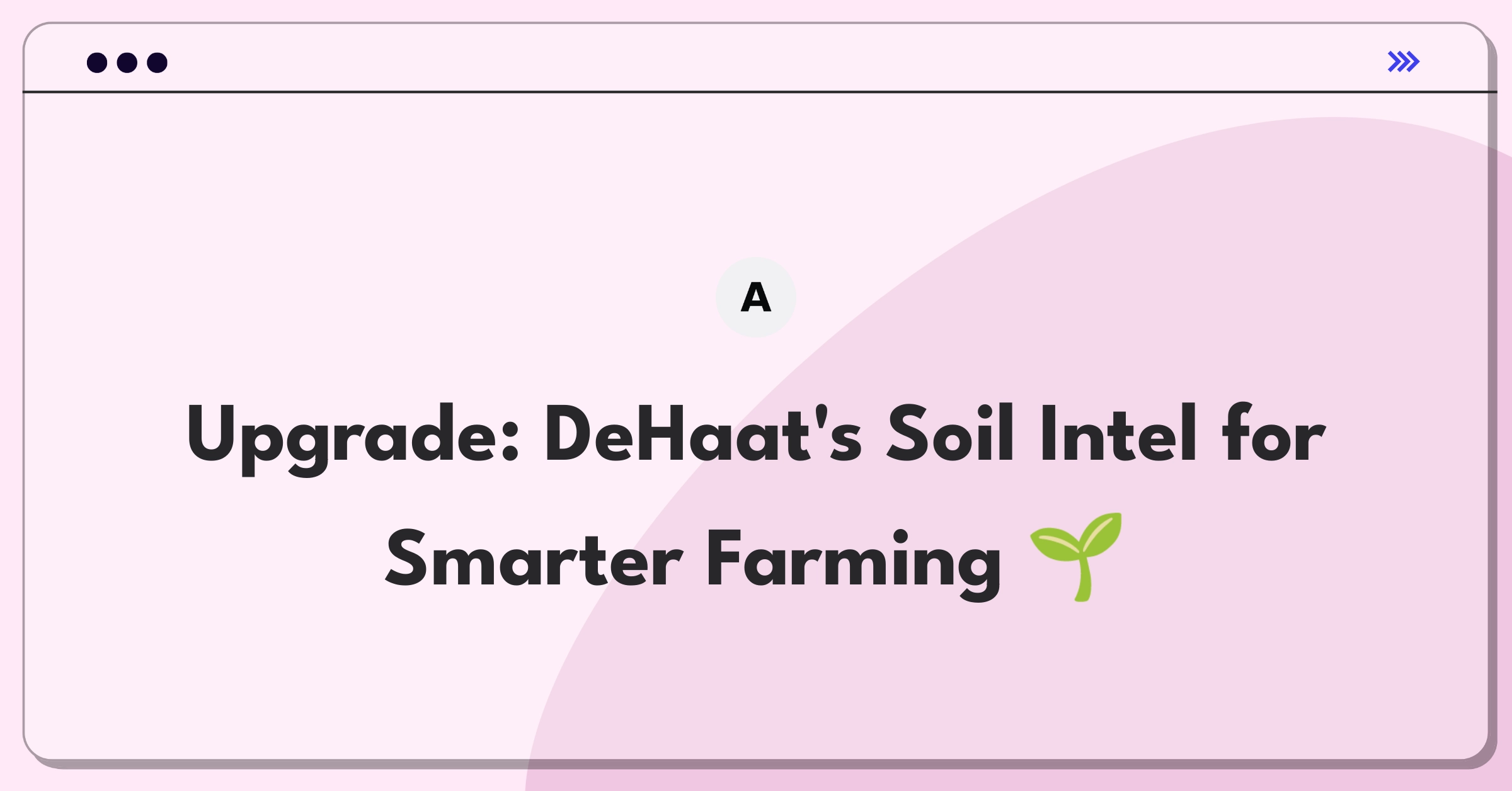 Product Management Improvement Question: Enhancing DeHaat's soil testing service for actionable farmer insights