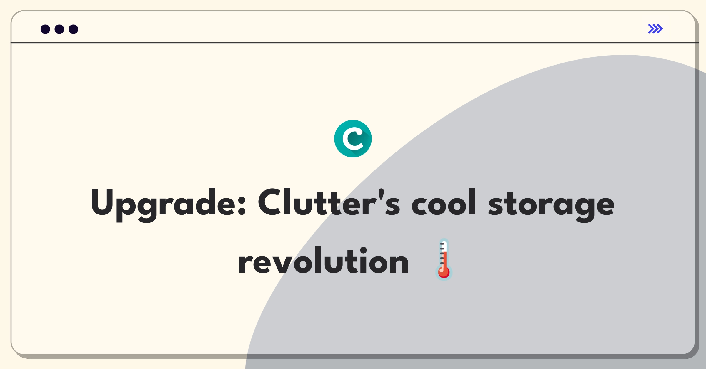 Product Management Improvement Question: Enhancing temperature-controlled storage units for Clutter