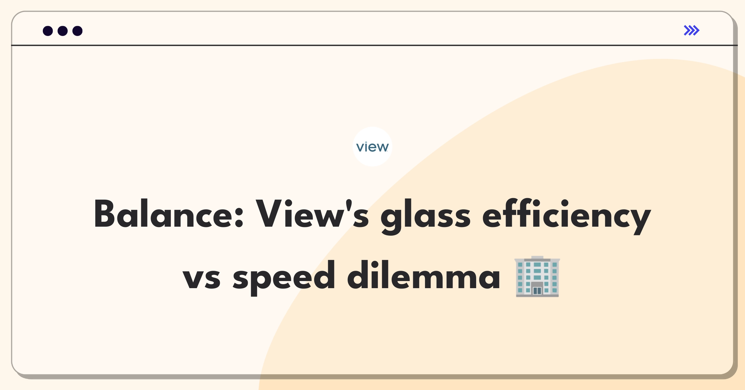 Product Management Trade-Off Question: View smart glass balancing energy efficiency and tinting speed for optimal performance