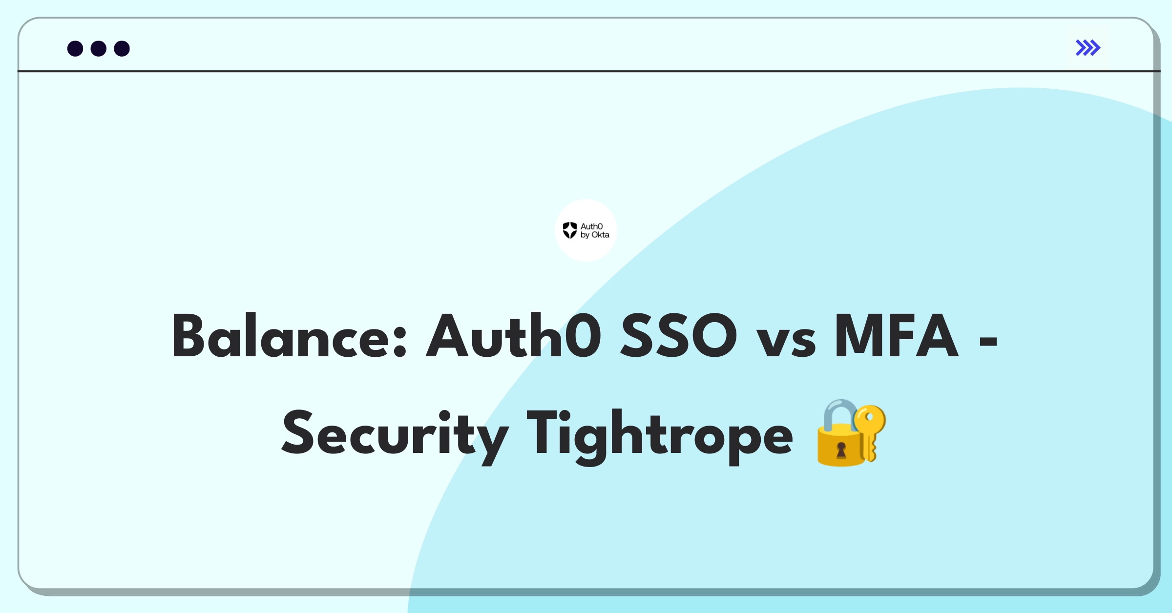 Product Management Trade-Off Question: Auth0 SSO expansion versus MFA enhancement prioritization decision