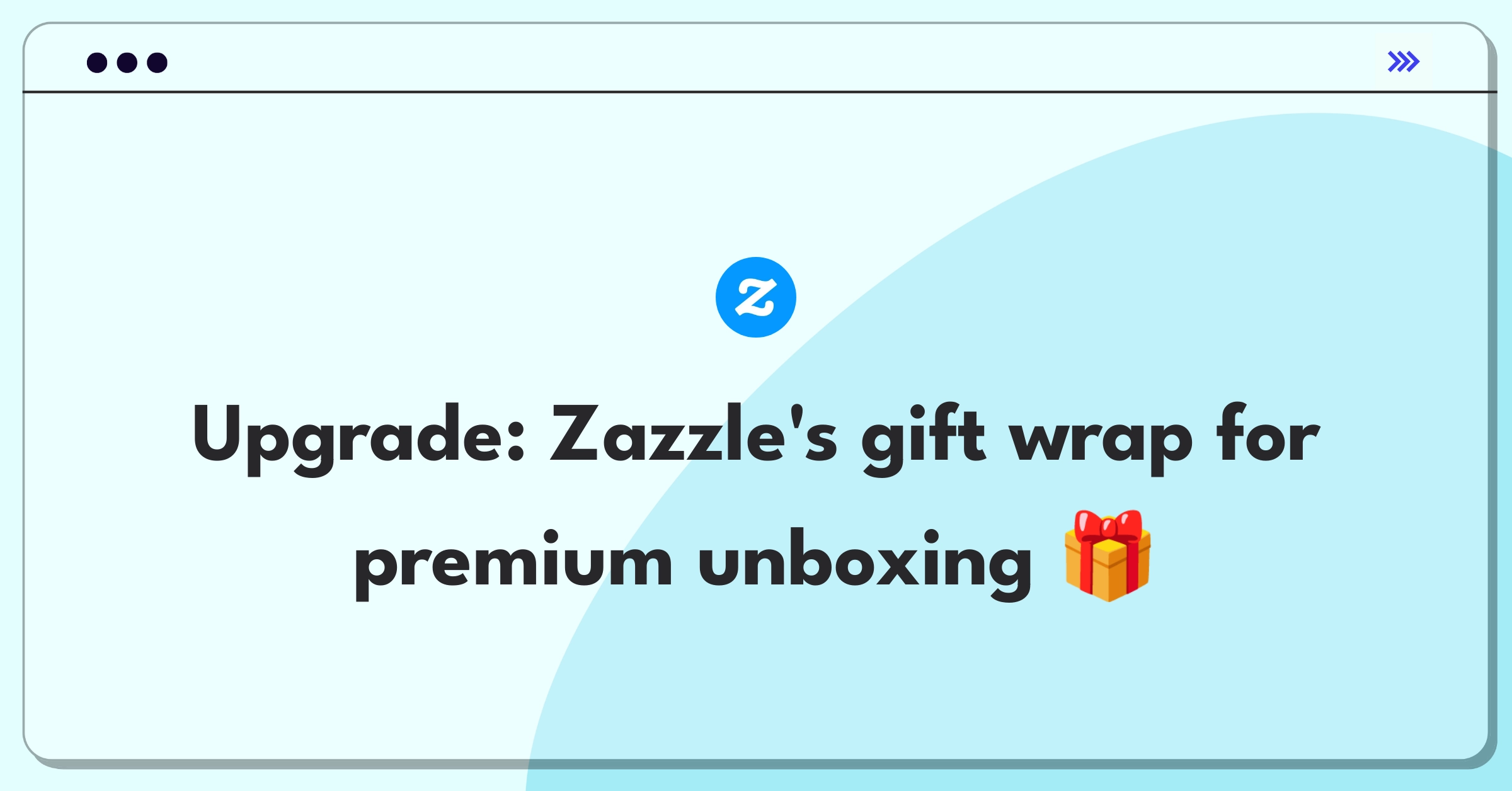 Product Management Improvement Question: Enhancing Zazzle's gift wrapping for a premium unboxing experience