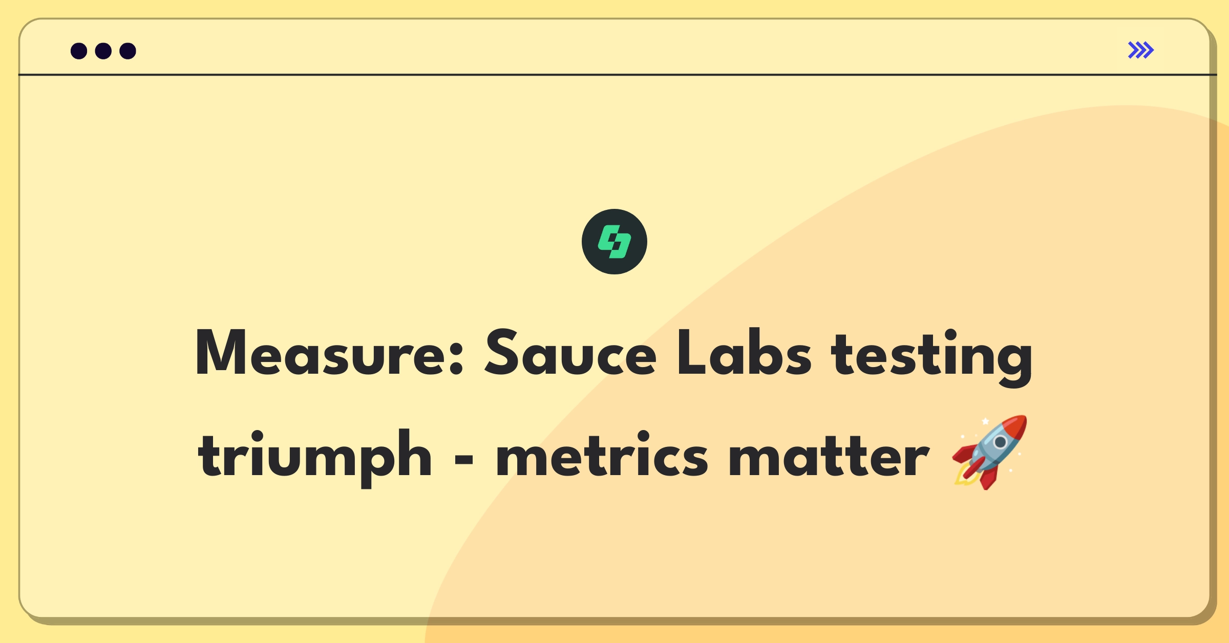 Product Management Analytics Question: Defining success metrics for Sauce Labs' continuous testing platform