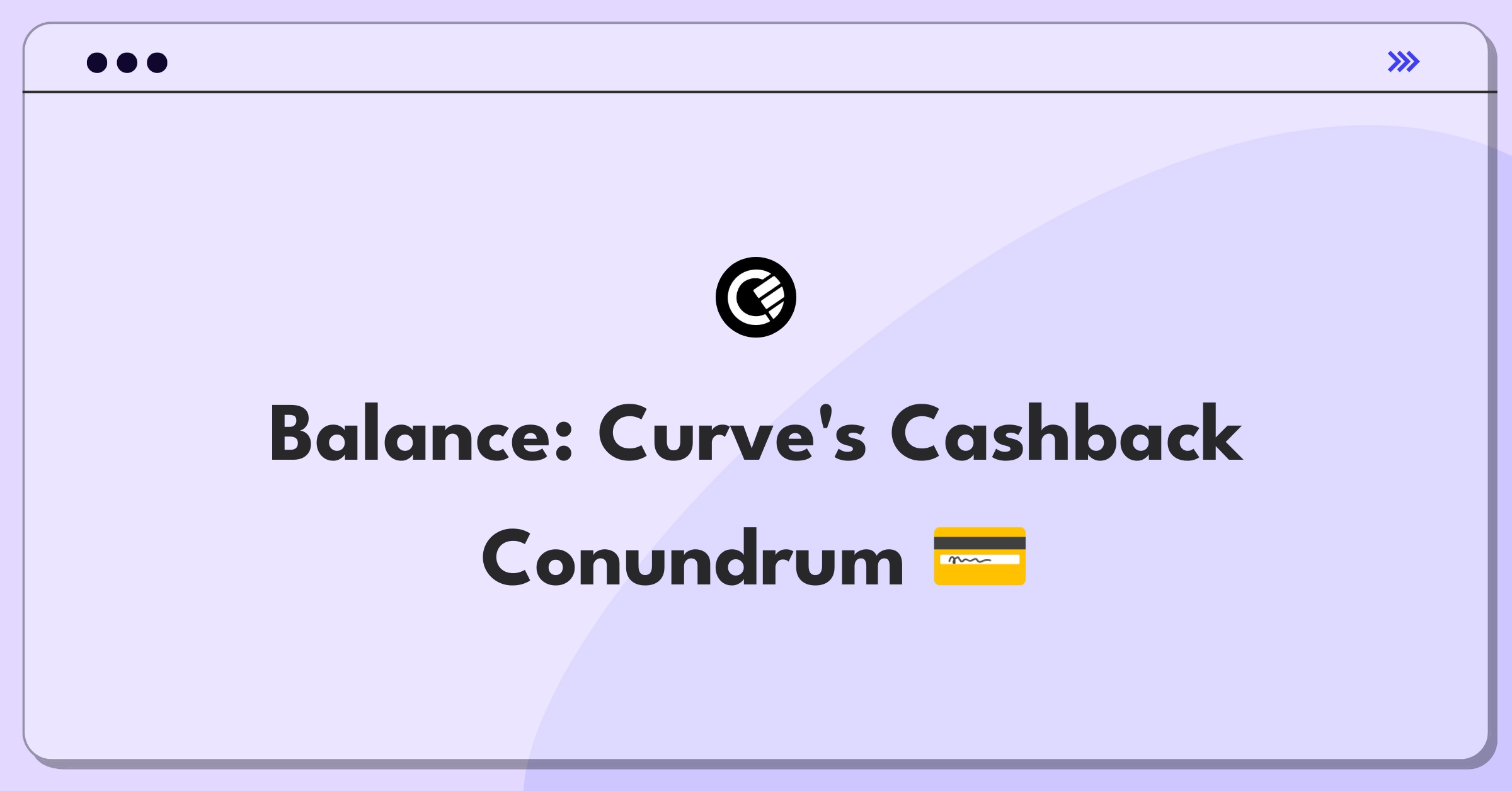 Product Management Trade-Off Question: Balancing Curve's cashback rates with profit margins