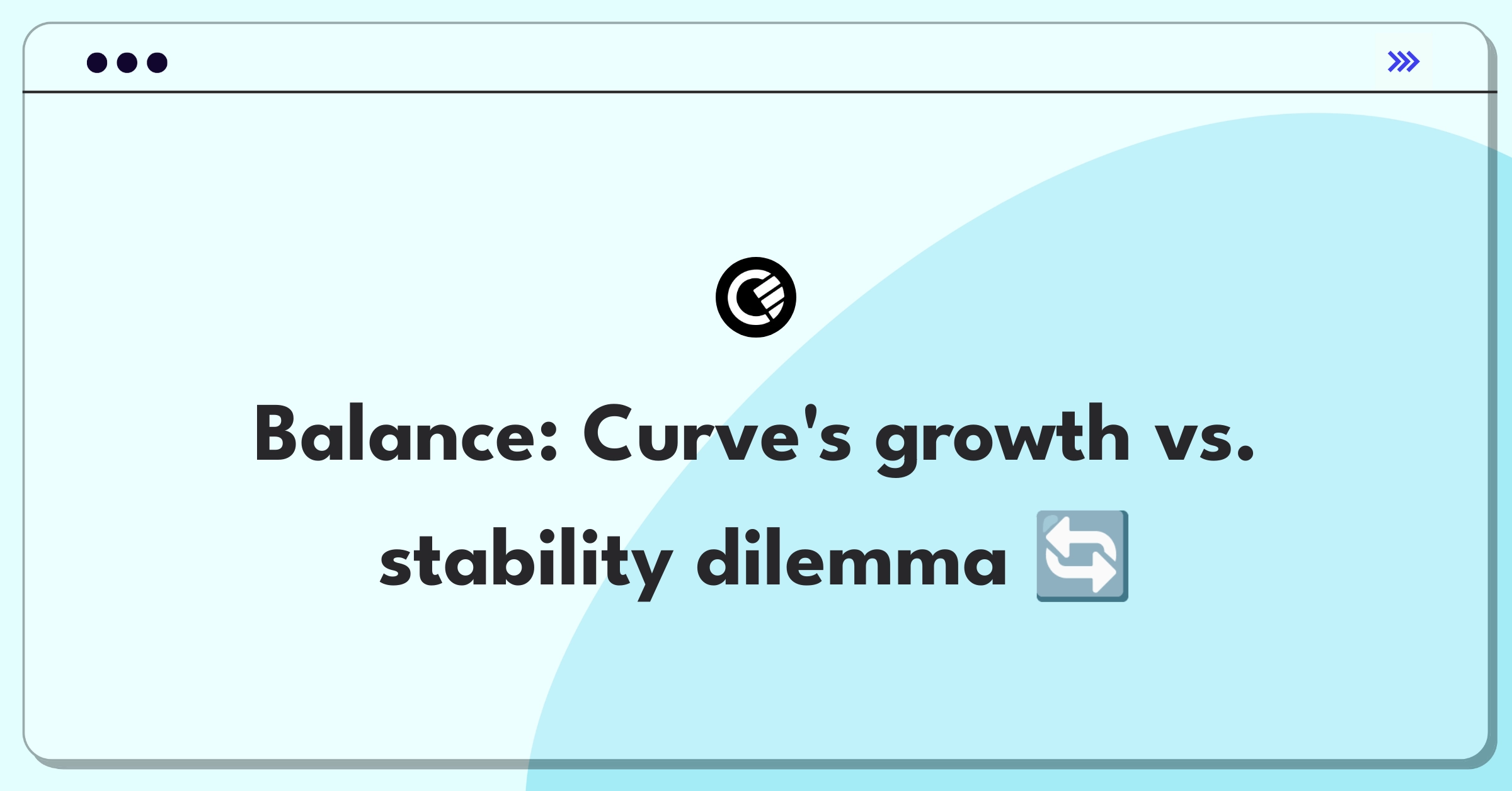 Product Management Trade-Off Question: Curve app weighing new bank integrations against system stability improvements