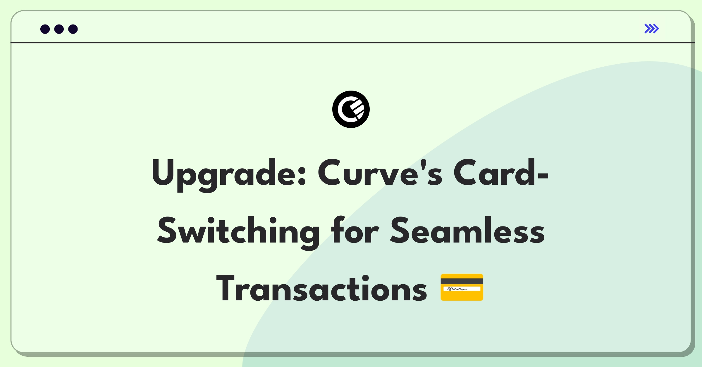 Product Management Improvement Question: Enhancing Curve's card-switching feature for better user experience