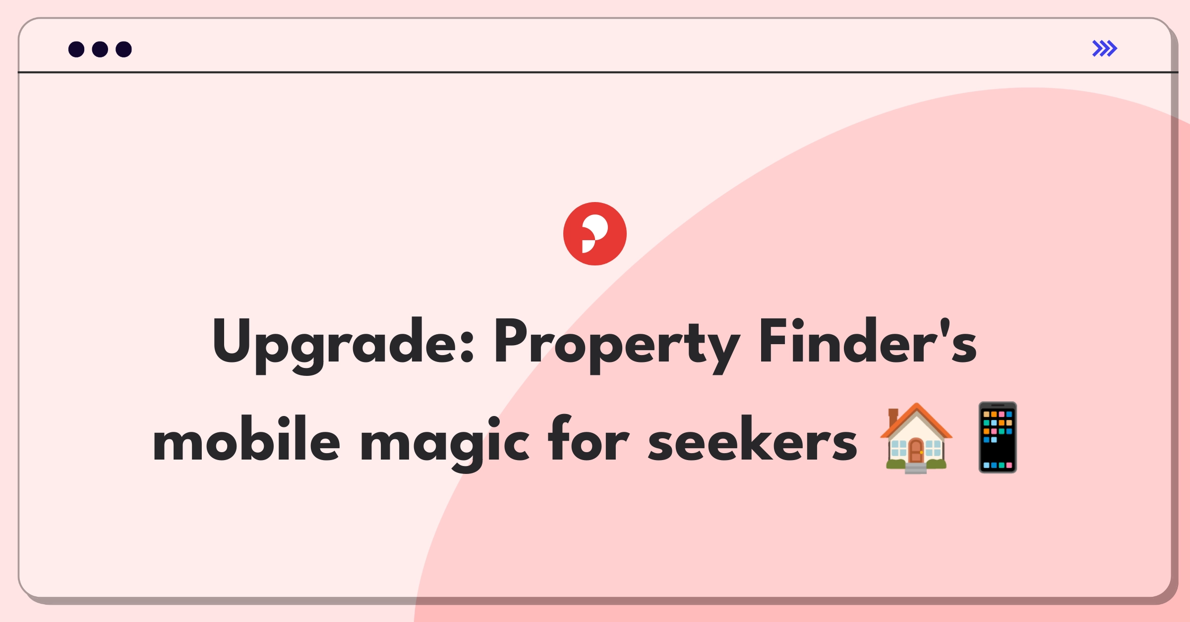 Product Management Improvement Question: Enhancing Property Finder's mobile app features for on-the-go users