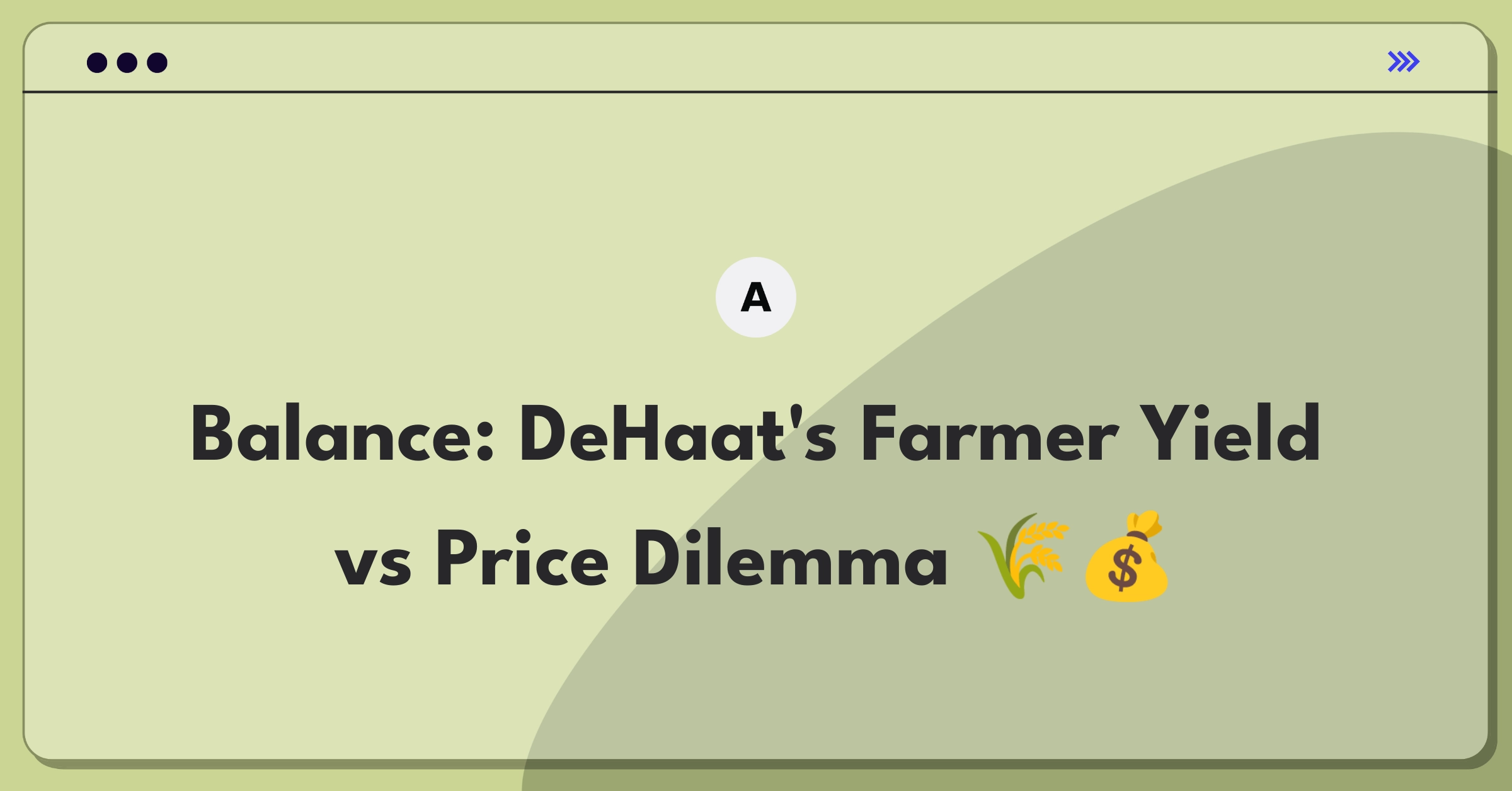 Product Management Trade-Off Question: DeHaat agritech platform balancing produce volume and farmer prices