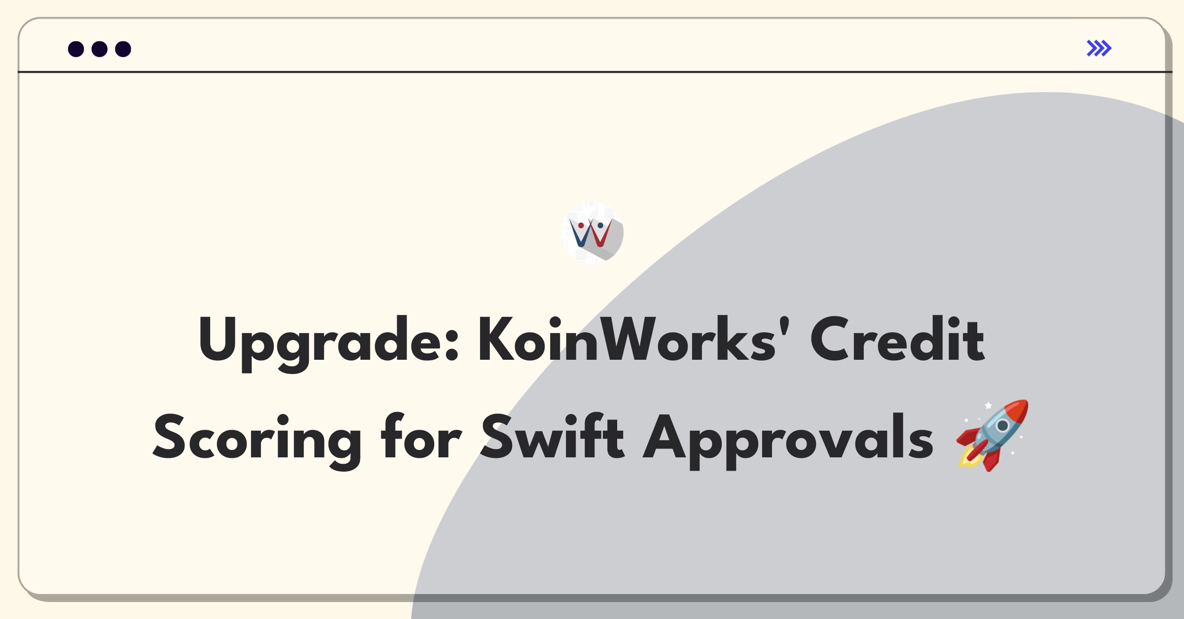 Product Management Improvement Question: Enhancing credit scoring system for faster loan approvals in fintech