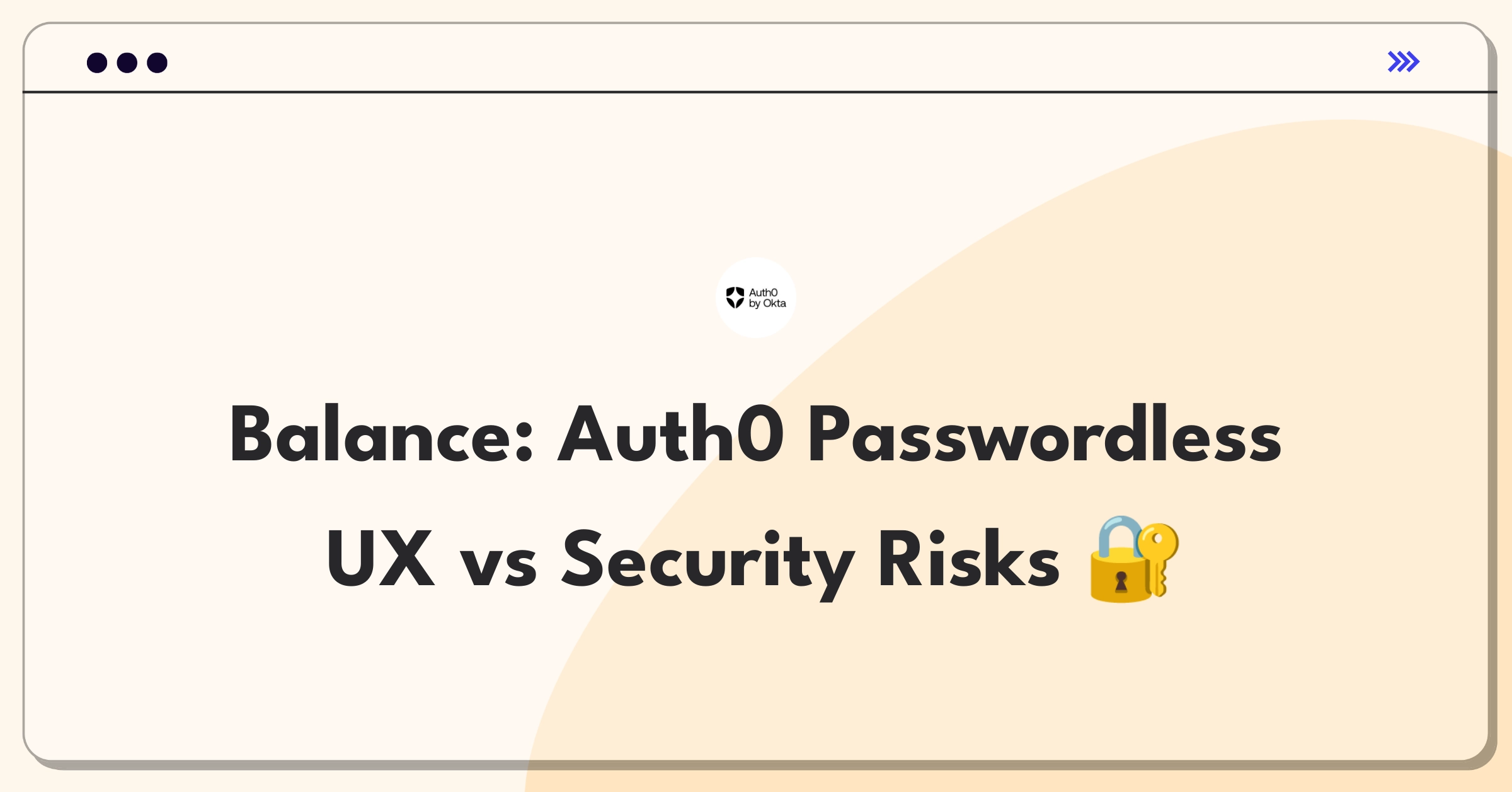 Product Management Trade-Off Question: Auth0 passwordless authentication balancing user experience and security vulnerabilities