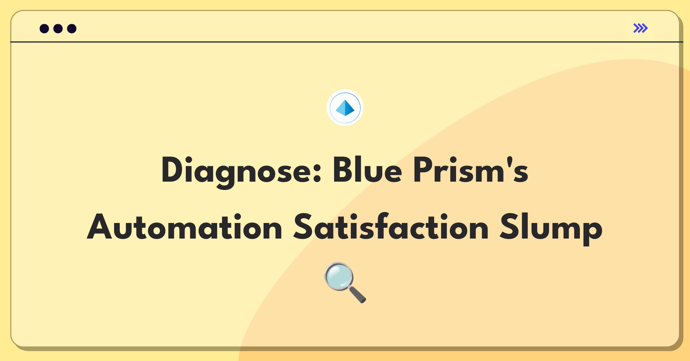 Product Management Root Cause Analysis Question: Investigating Blue Prism's customer satisfaction decline in automation platform