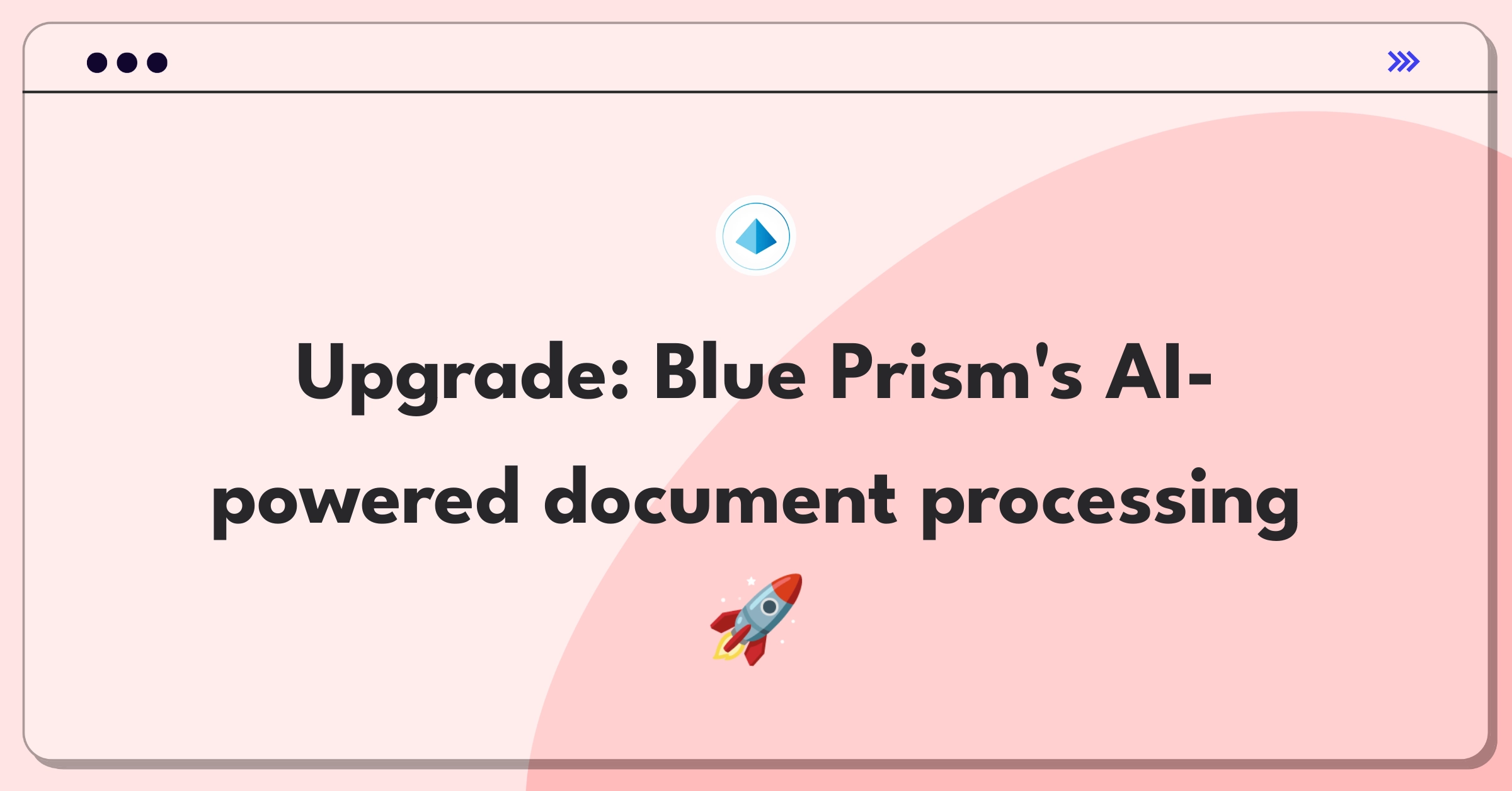 Product Management Improvement Question: Expanding Blue Prism's Decipher IDP capabilities for diverse document types