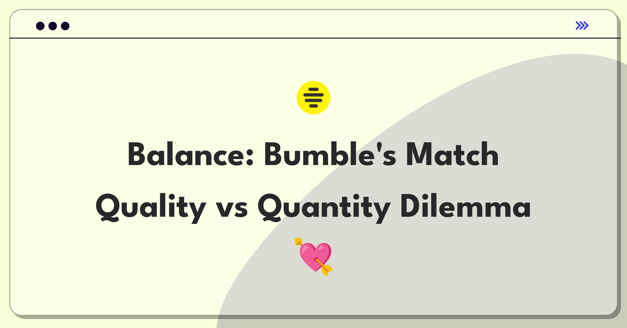 Product Management Trade-off Question: Bumble dating app match quality versus quantity decision matrix