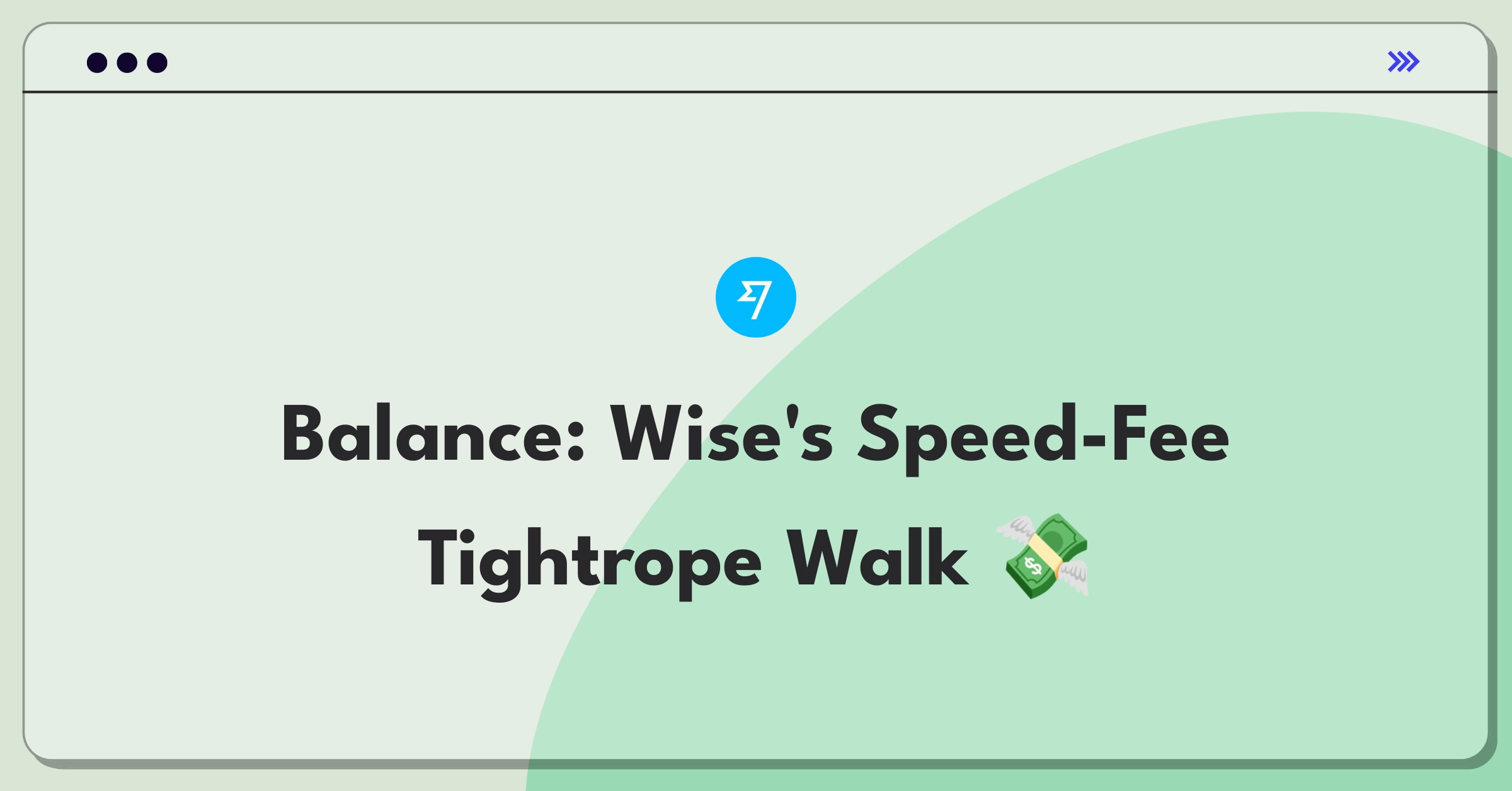 Product Management Trade-off Question: Balancing transfer speed and fees for Wise money transfers