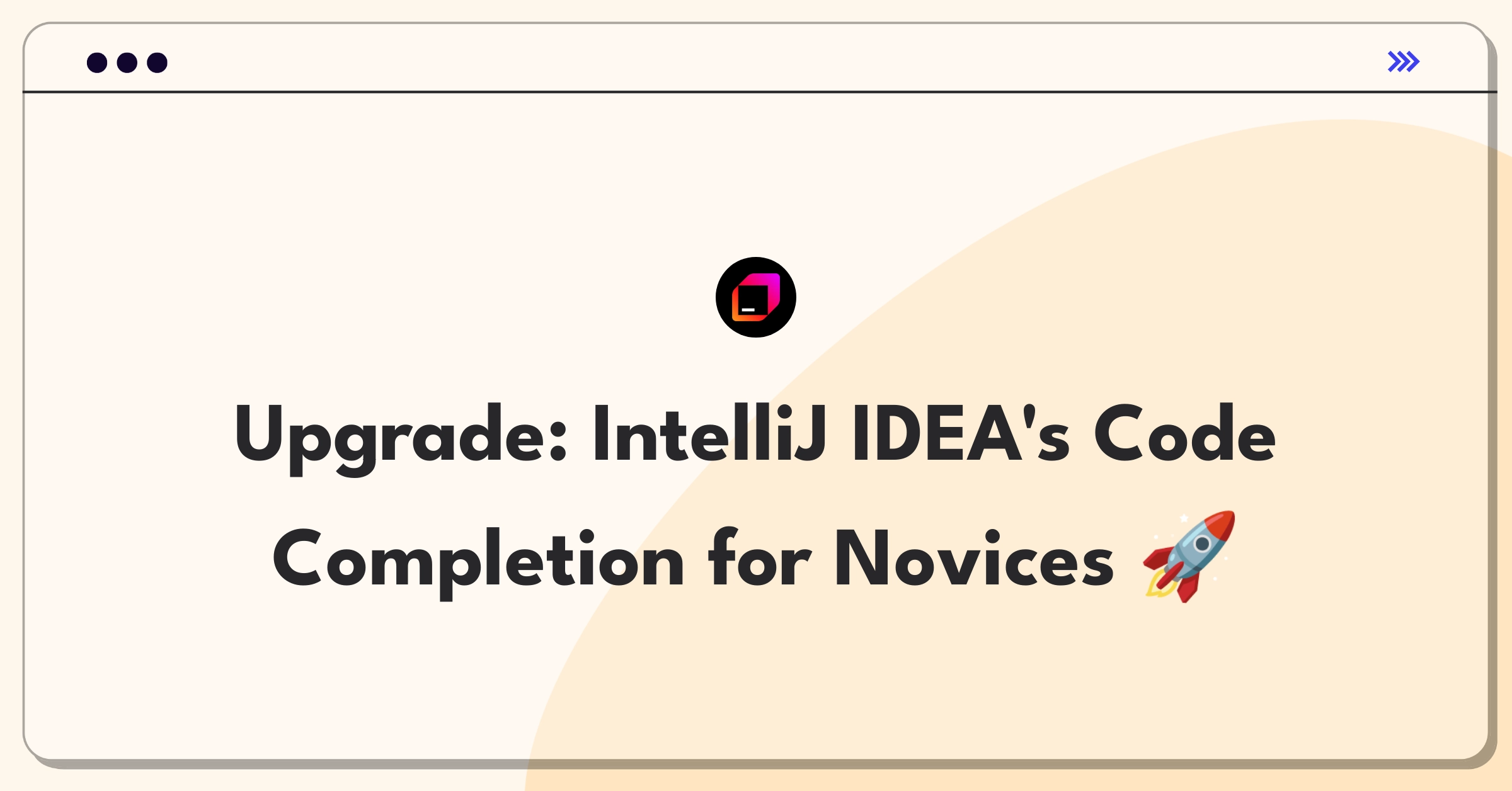 Product Management Improvement Question: Enhancing IntelliJ IDEA's code completion for beginner programmers