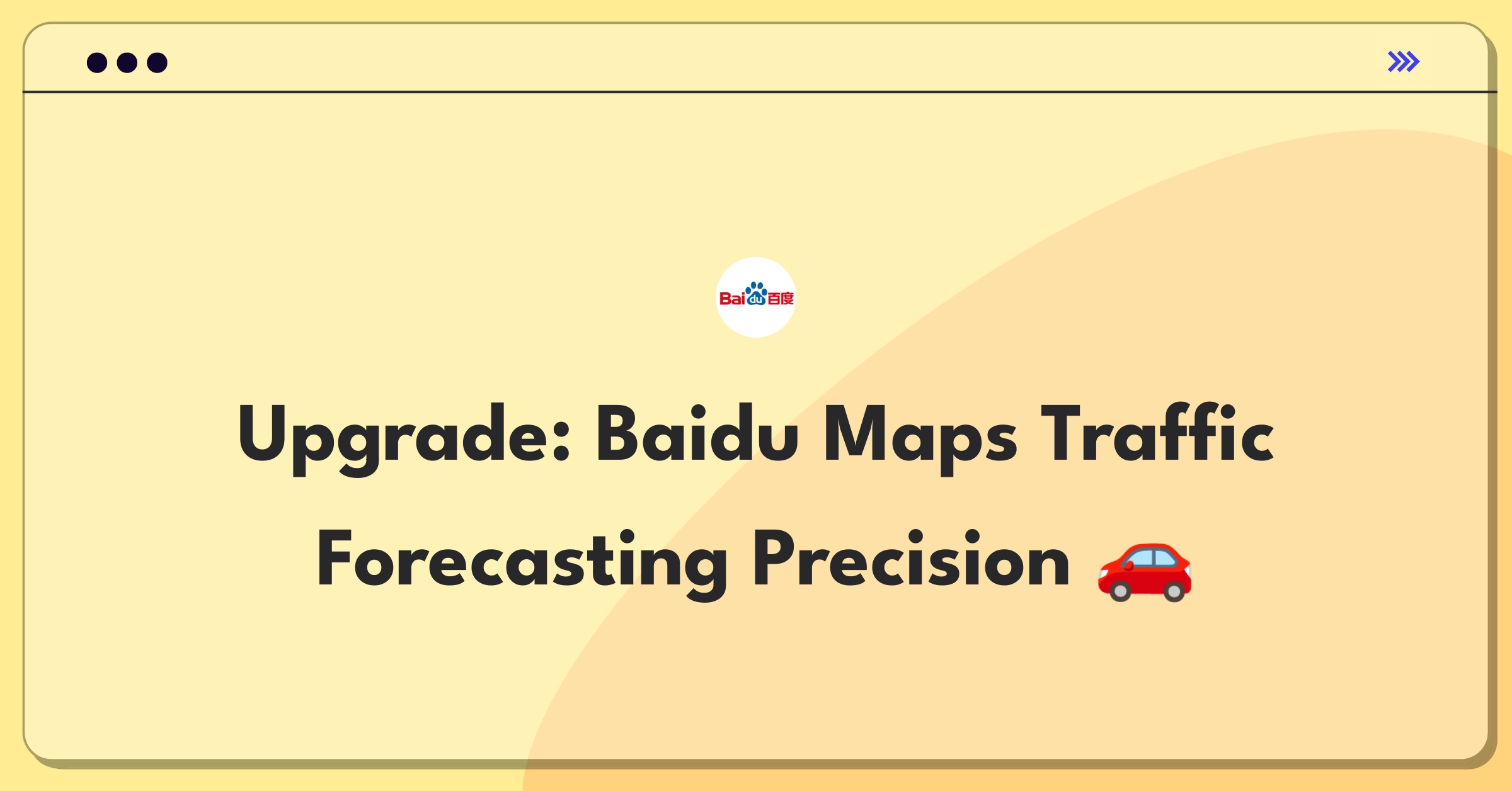 Product Management Improvement Question: Enhancing real-time traffic predictions for Baidu Maps navigation app