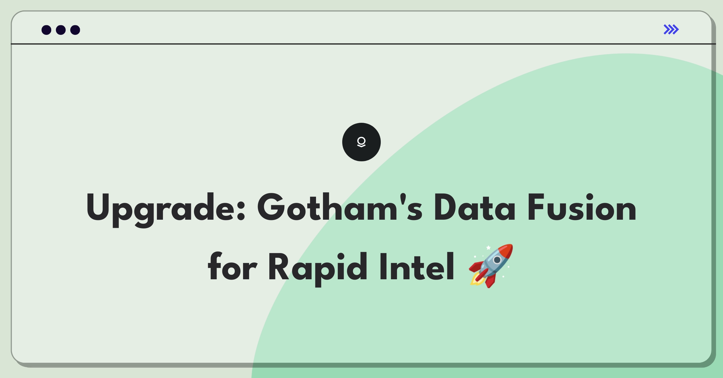 Product Management Improvement Question: Enhancing Palantir Gotham's data integration for faster intelligence insights