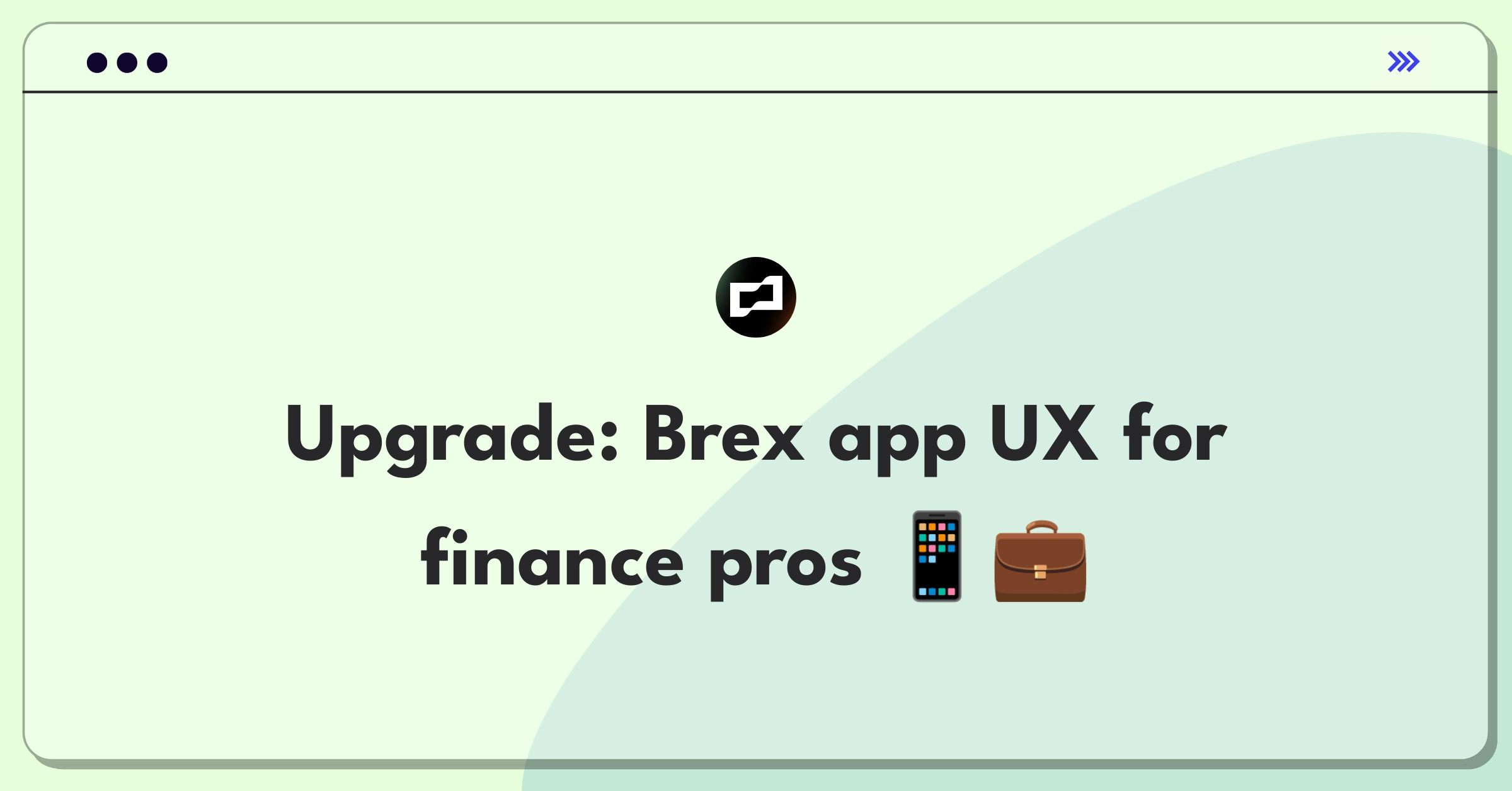 Product Management Improvement Question: Enhancing Brex mobile app user experience for finance professionals