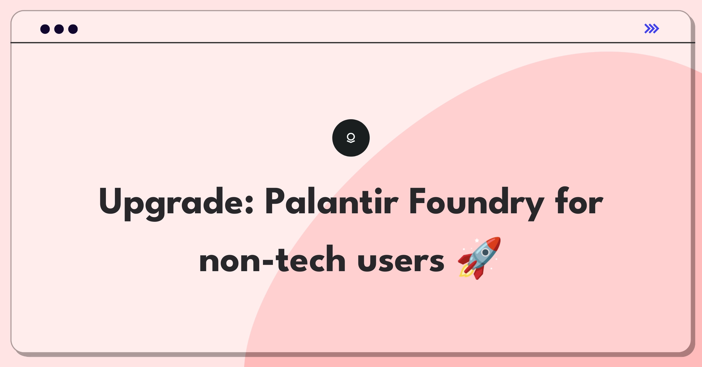 Product Management Improvement Question: Enhancing Palantir Foundry's user-friendliness for non-technical team members