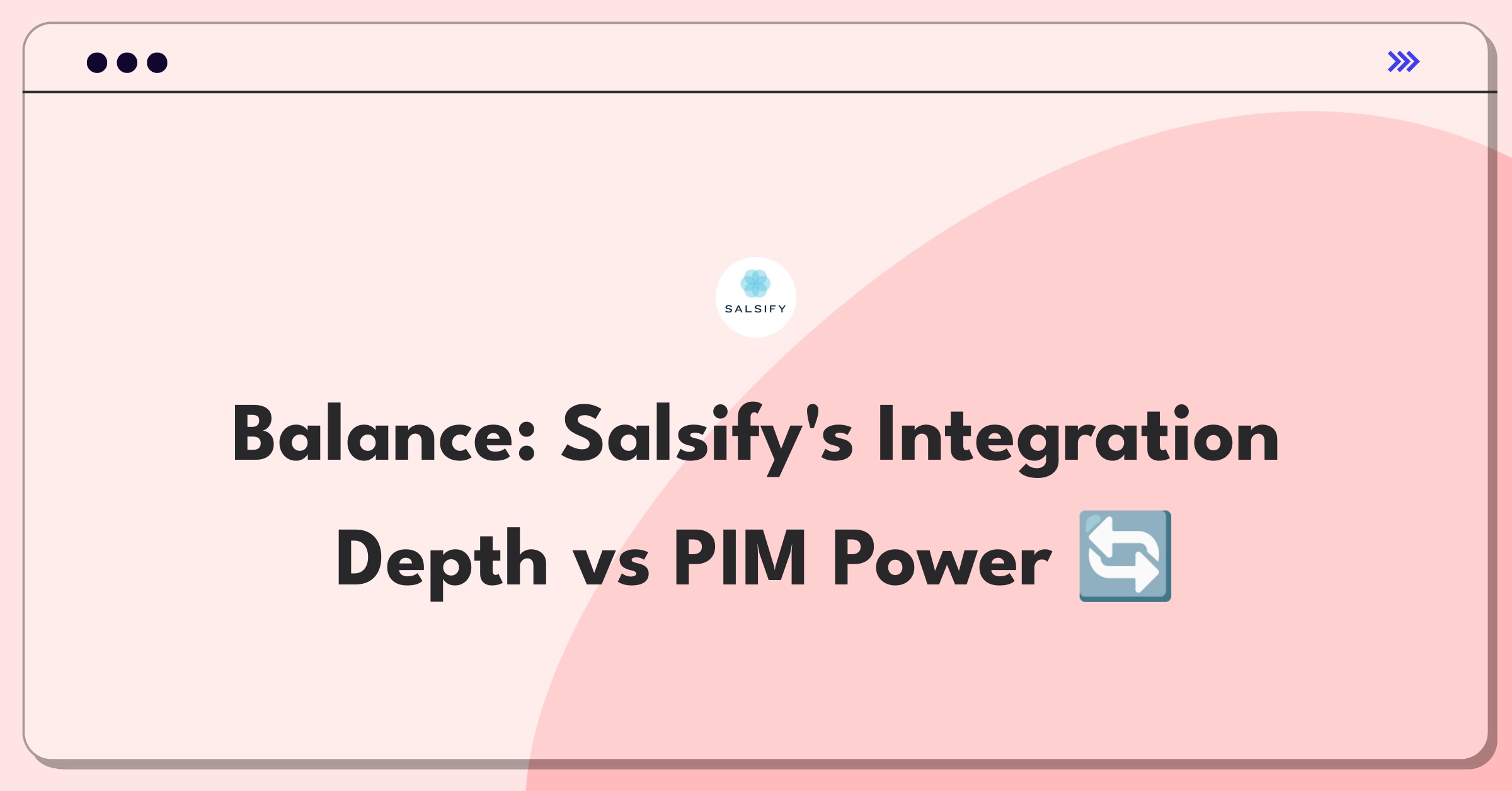 Product Management Trade-Off Question: Salsify platform integration expansion versus core PIM feature enhancement