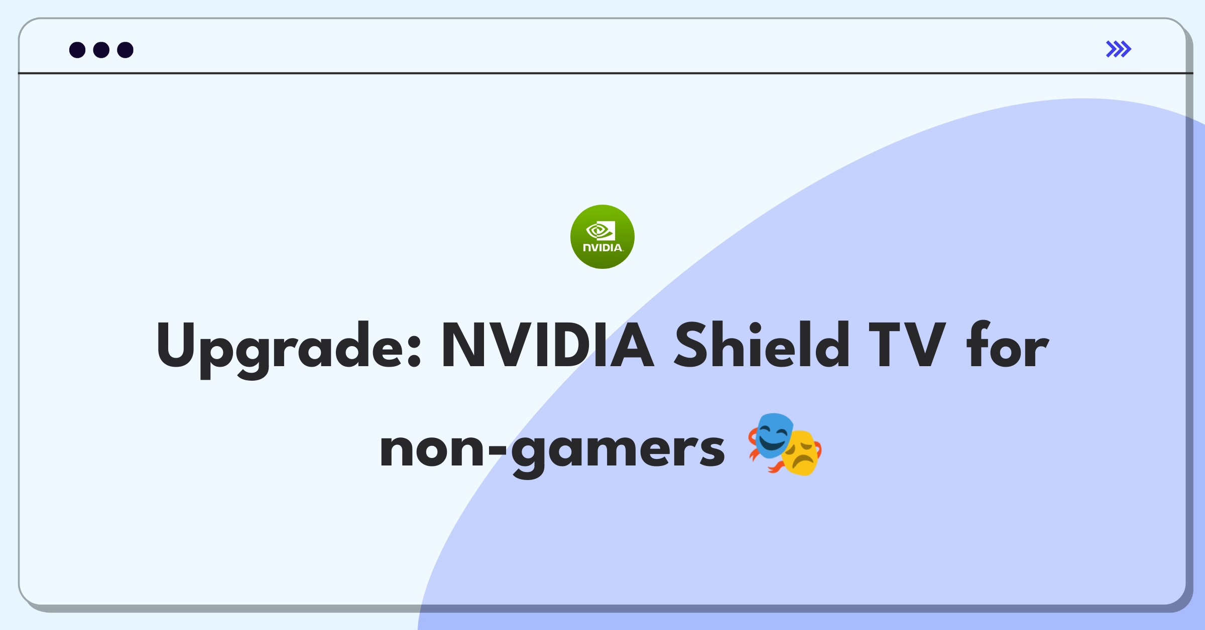 Product Management Improvement Question: NVIDIA Shield TV appealing to casual users and non-gamers