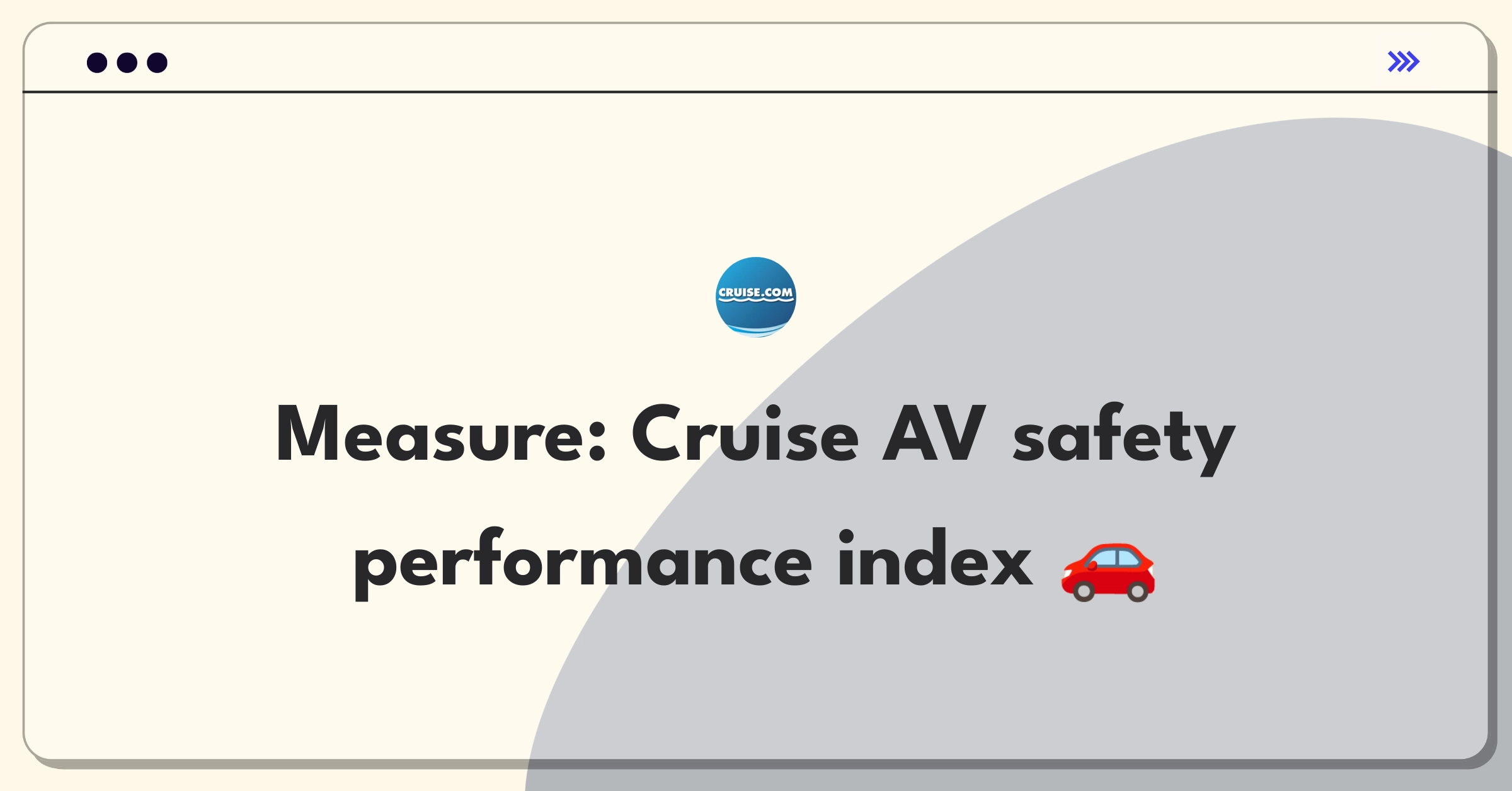 Product Management Success Metrics Question: Evaluating safety features of Cruise's autonomous vehicles