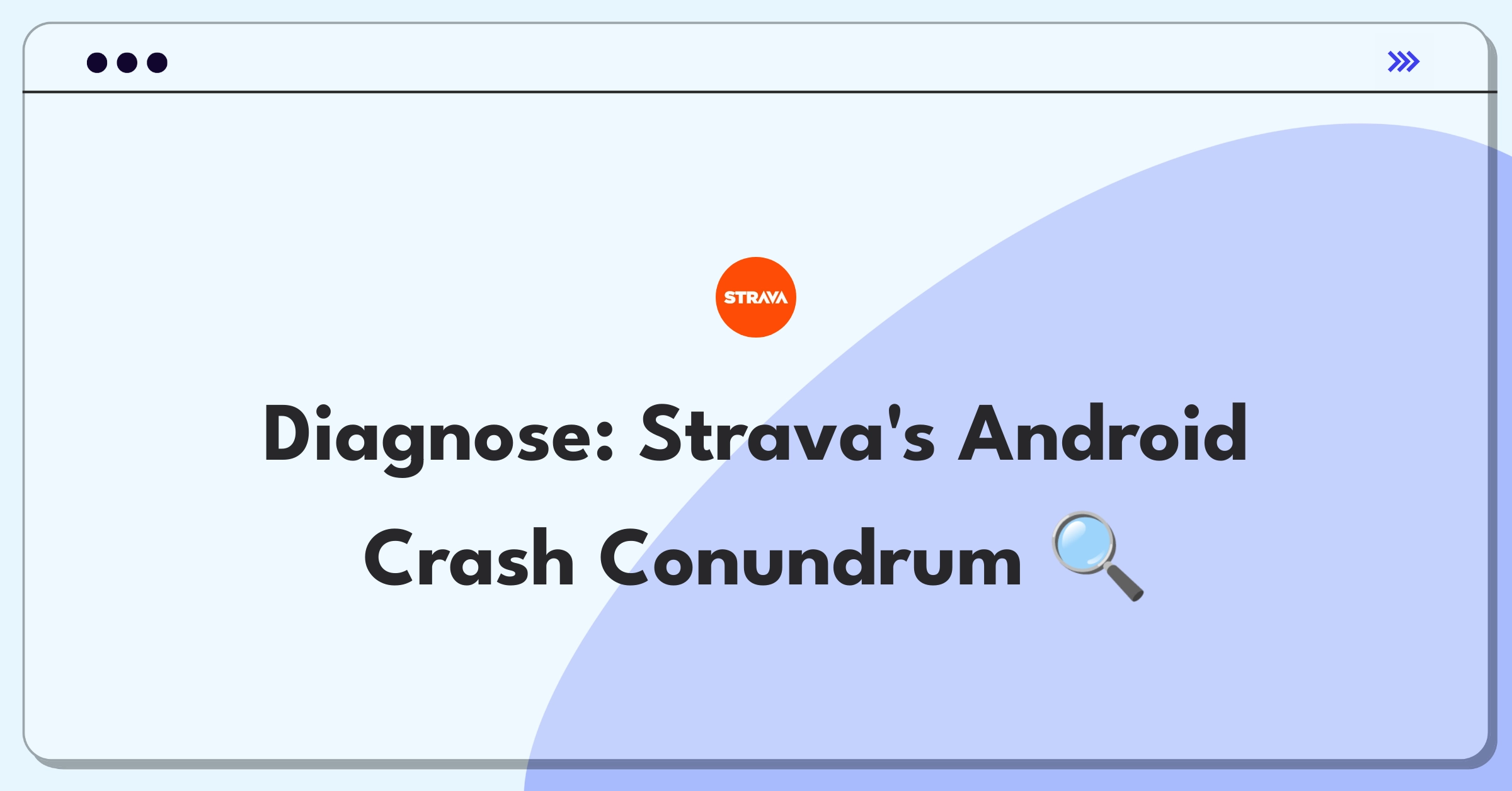 Product Management Root Cause Analysis Question: Investigating sudden increase in Strava Android app crashes